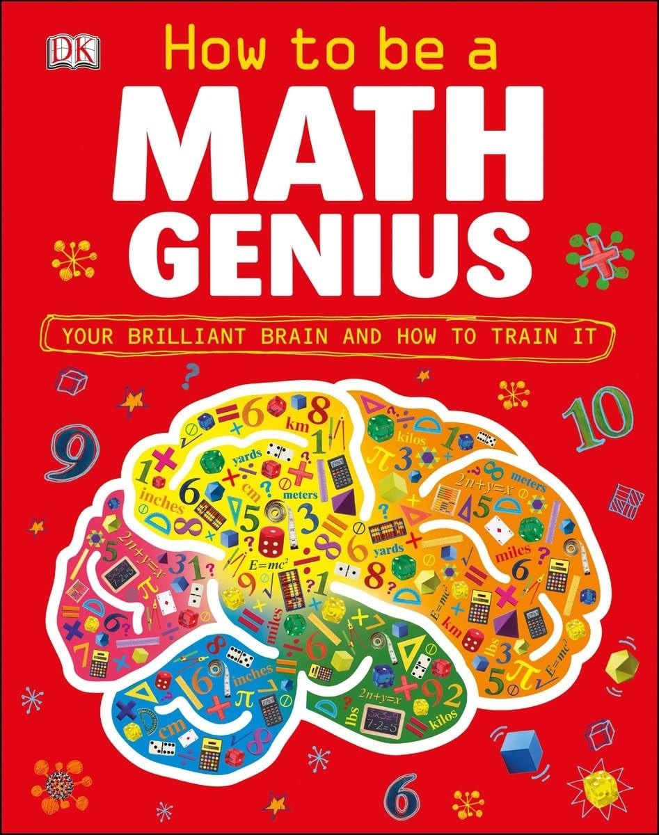How to Be a Math Genius Your Brilliant Brain and How to Train It