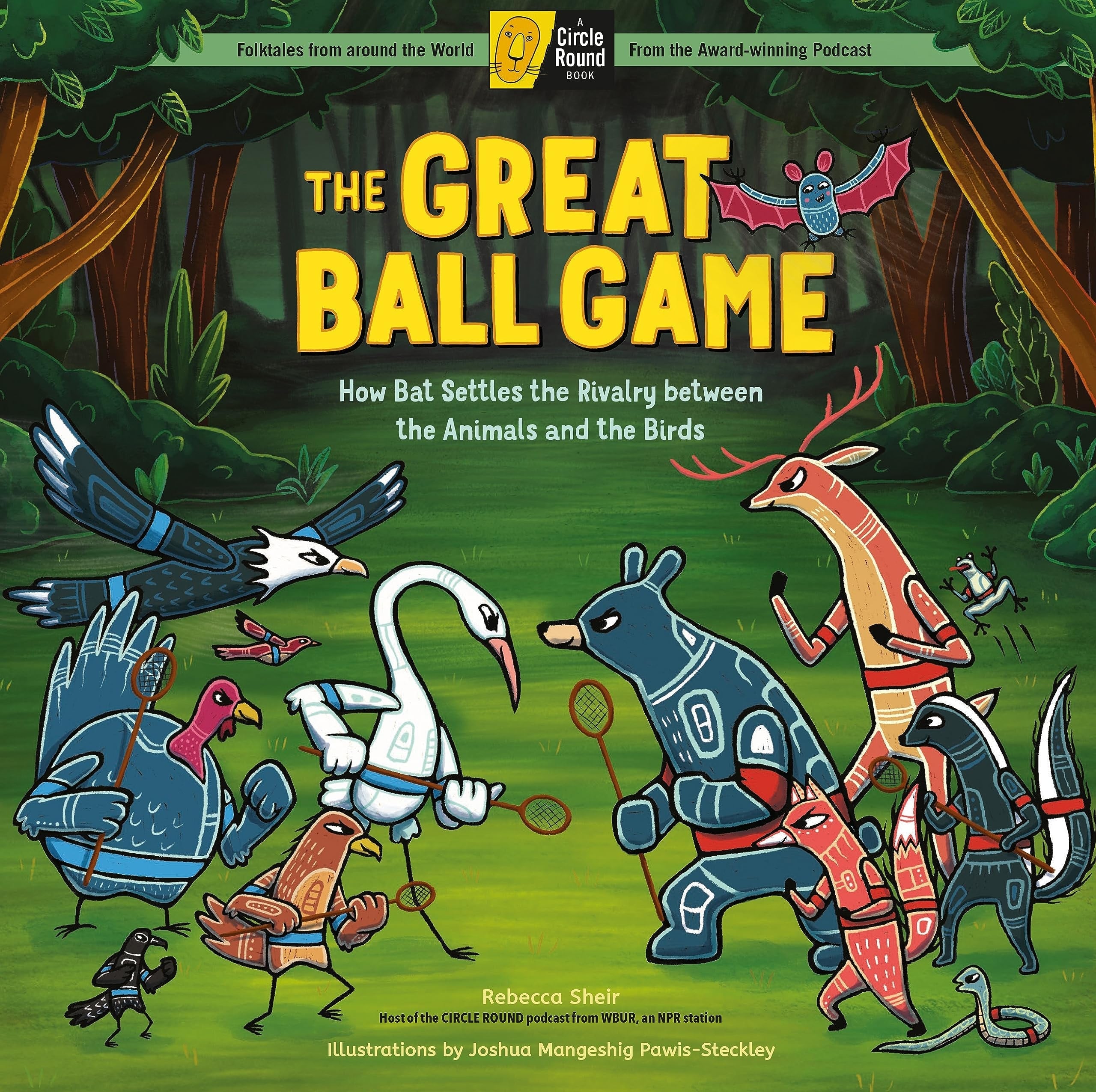 The Great Ball Game How Bat Settles the Rivalry between the Animals and the Birds; A Circle Round Book