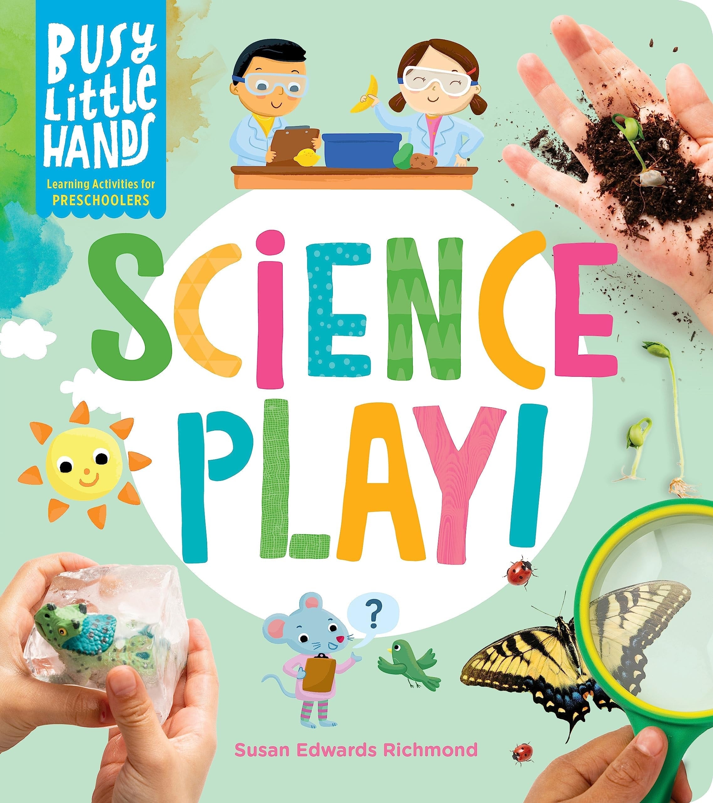 Busy Little Hands: Science Play Learning Activities for Preschoolers