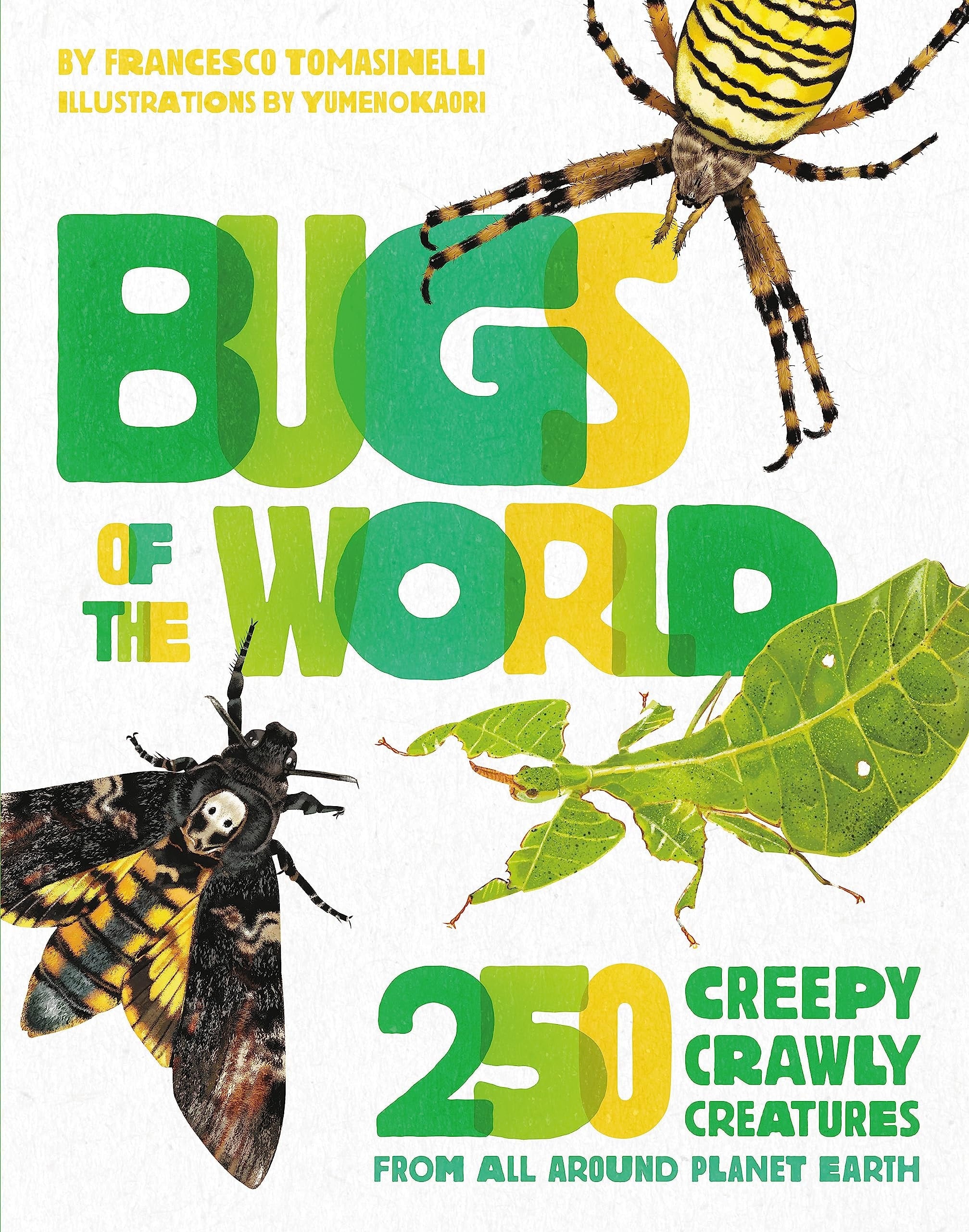 Bugs of the World 250 Creepy-Crawly Creatures from Around Planet Earth