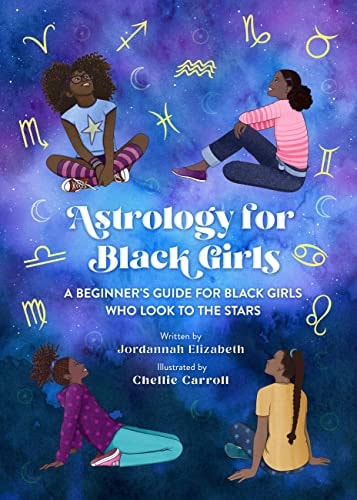Astrology for Black Girls A Beginner's Guide for Black Girls Who Look to the Stars