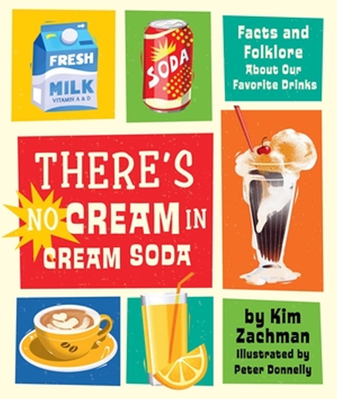 There's No Cream in Cream Soda Facts and Folklore about Our Favorite Drinks