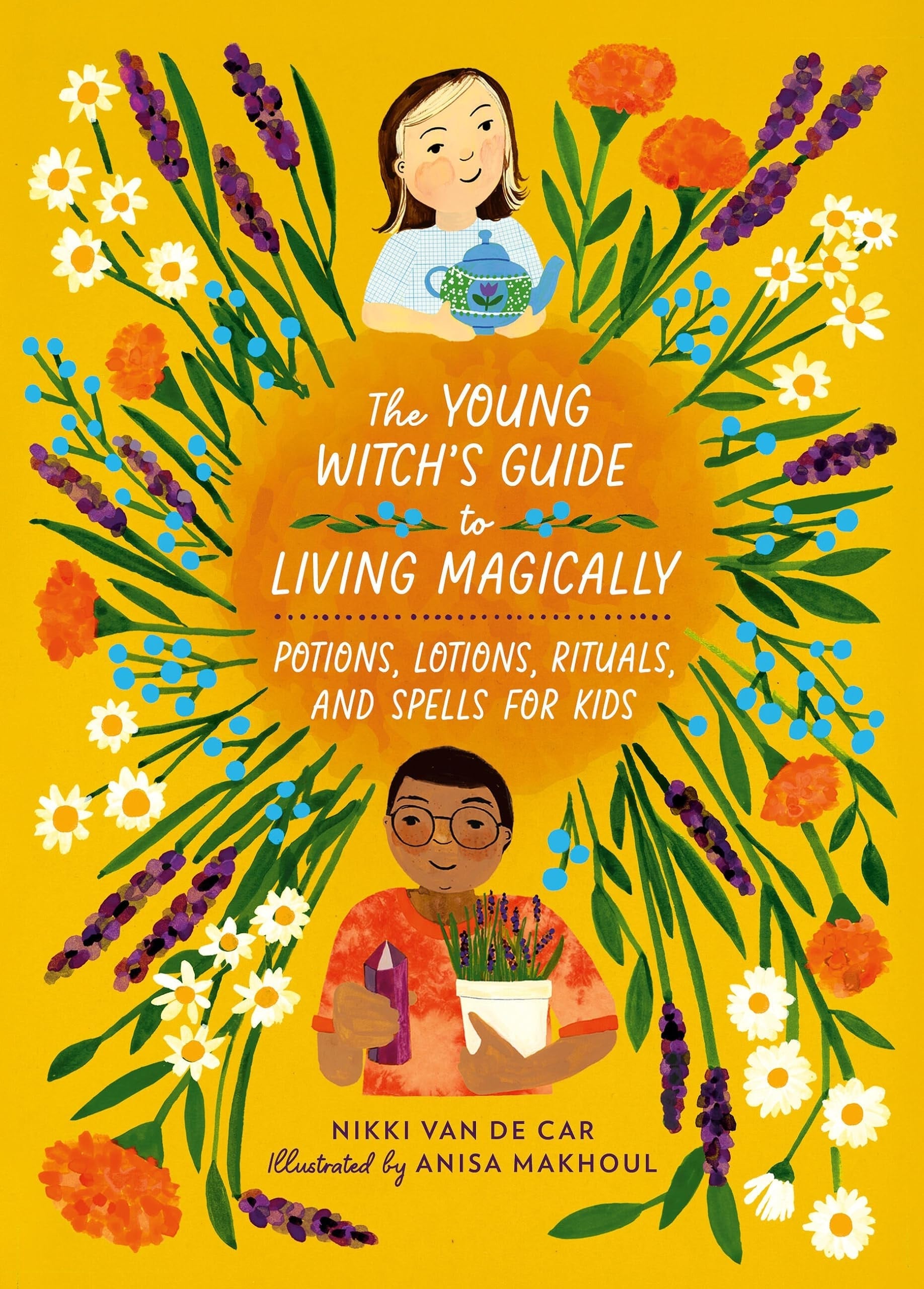 The Young Witch's Guide to Living Magically Potions, Lotions, Rituals, and Spells for Kids
