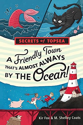 A Friendly Town That's Almost Always by the Ocean! (Secrets of Topsea, Book 1)