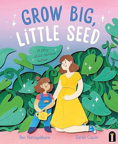 Grow Big, Little Seed A Story about Rainbow Babies