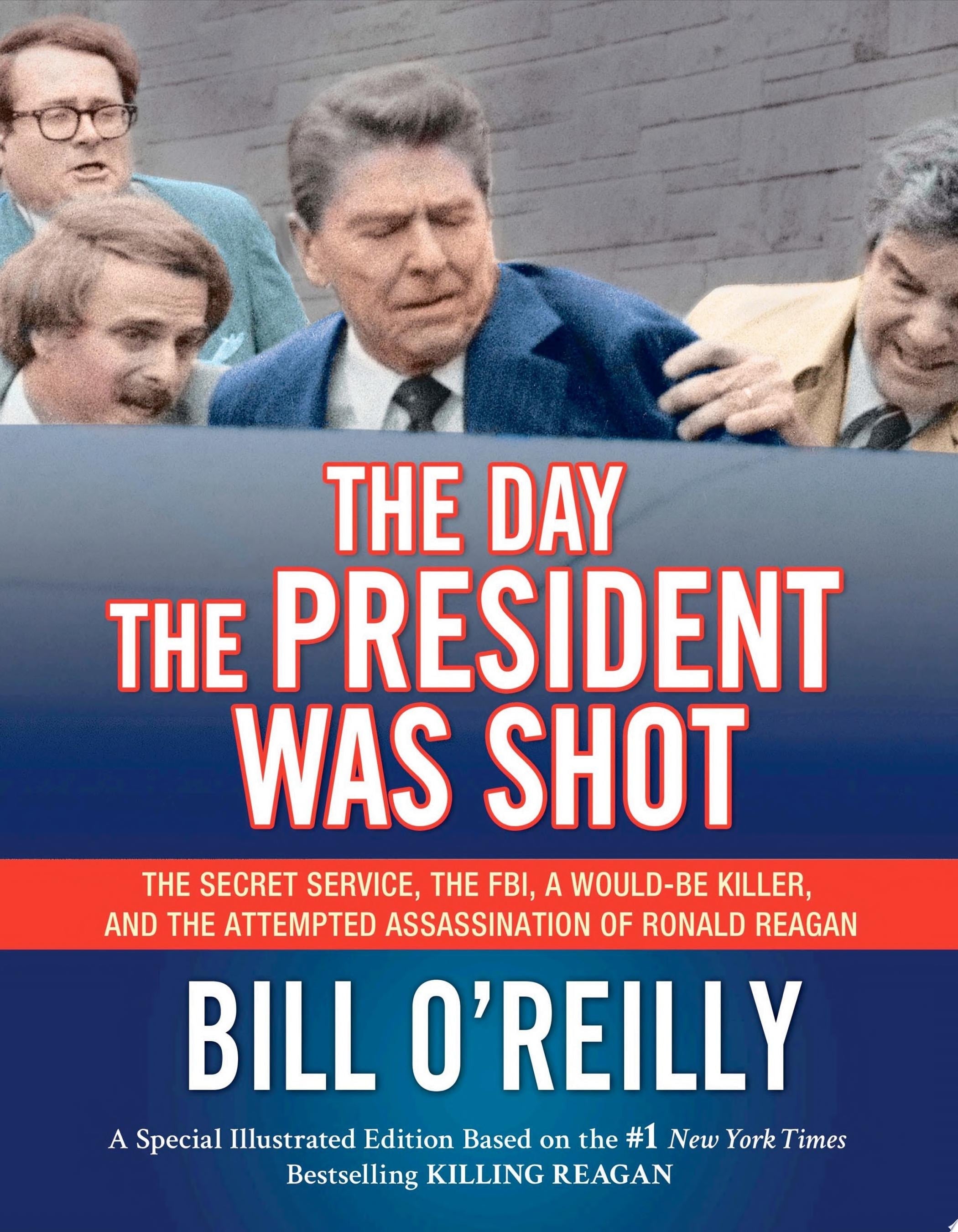 The Day the President Was Shot The Secret Service, the FBI, a Would-Be Killer, and the Attempted Assassination of Ronald Reagan
