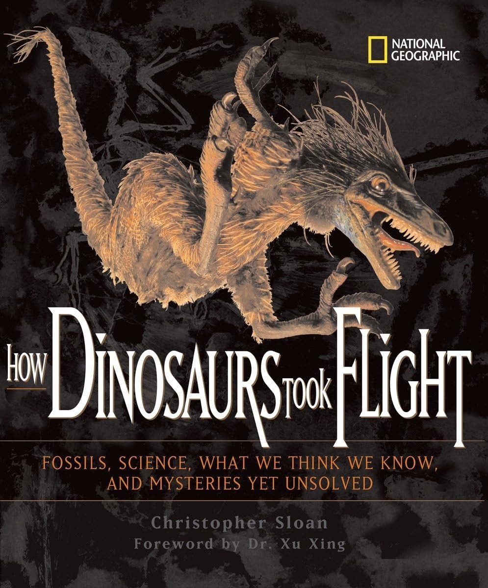 How Dinosaurs Took Flight (Direct Mail Edition): The Fossils, the Science, What We Think We Know, and Mysteries Yet Unsolved