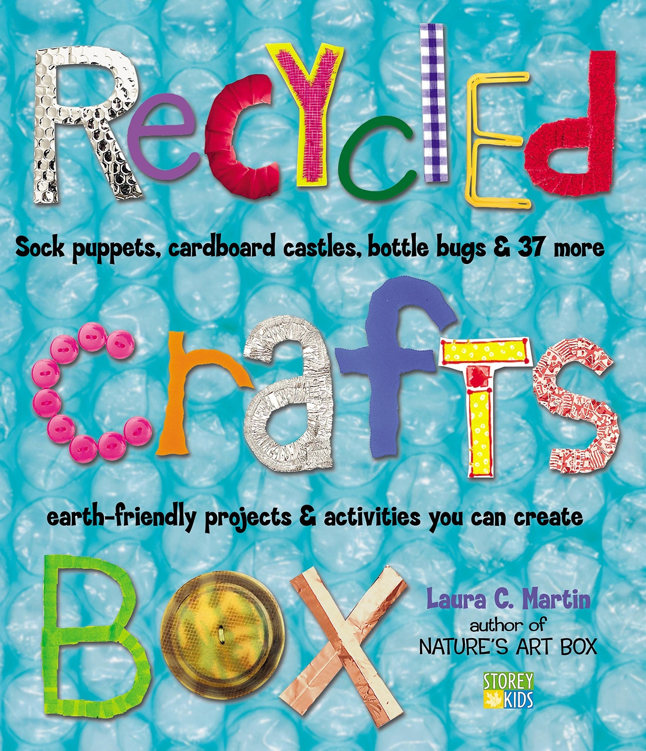 Recycled Crafts Box Sock Puppets, Cardboard Castles, Bottle Bugs & 37 More Earth-friendly Projects & Activities You Can Create