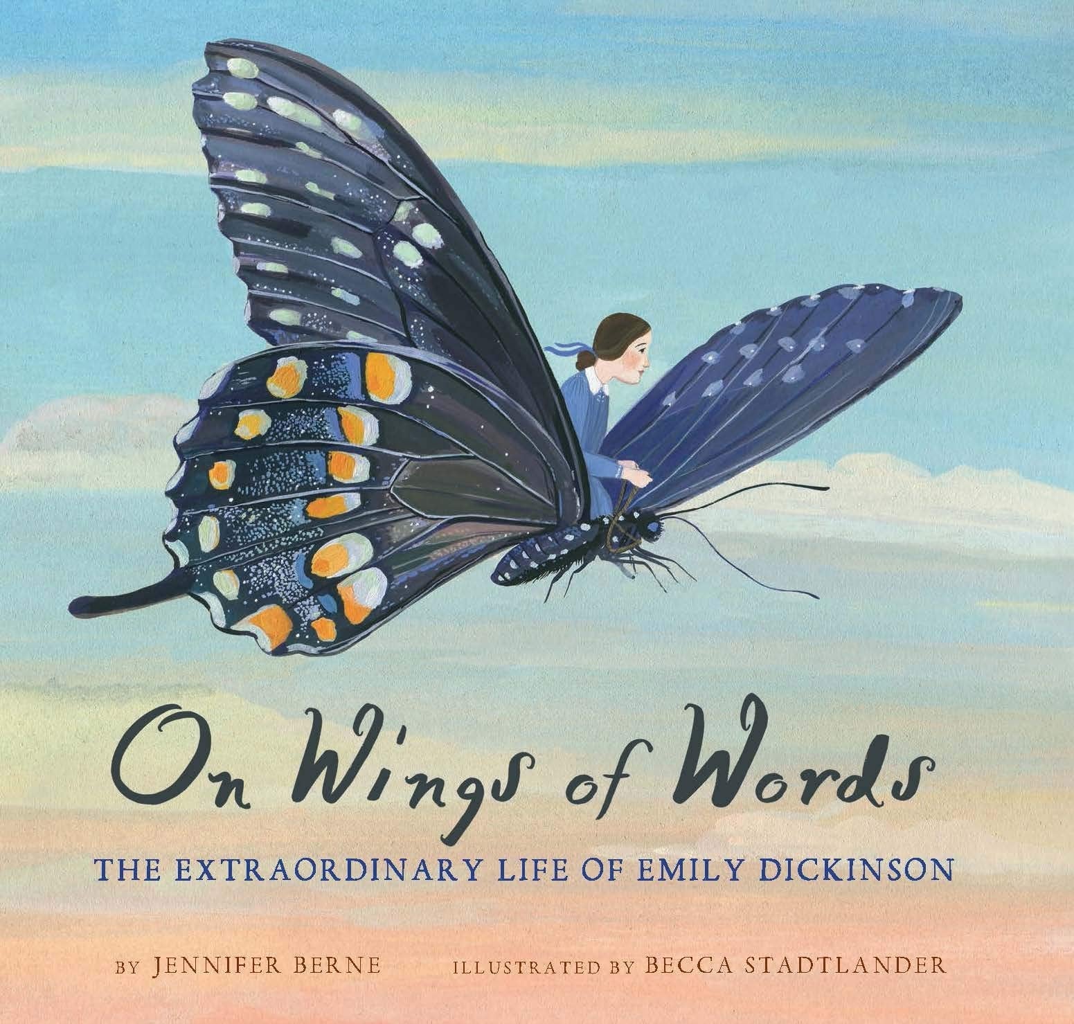On Wings of Words The Extraordinary Life of Emily Dickinson (Emily Dickinson for Kids, Biography of Female Poet for Kids)