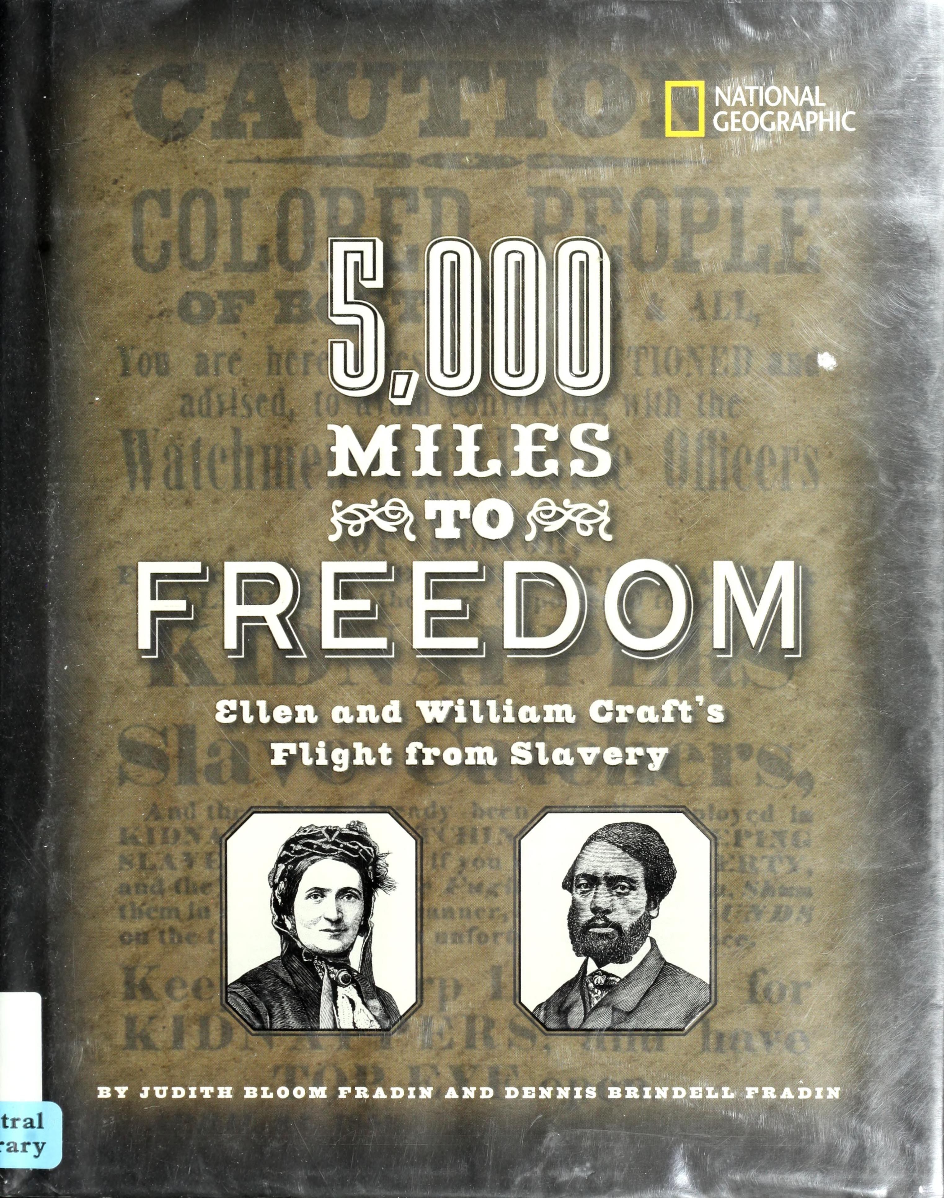 5000 Miles to Freedom Ellen and William Craft's Flight from Slavery