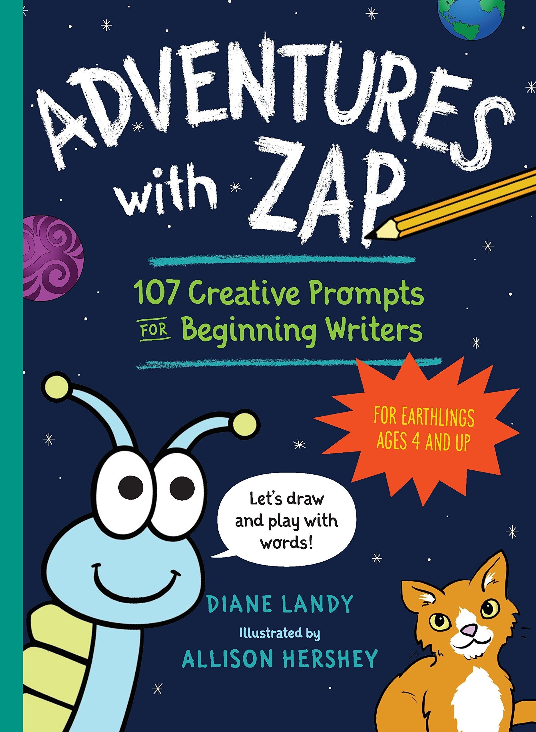 Adventures with Zap 107 Creative Prompts for Beginning Writers—for Earthlings Ages 4 and Up