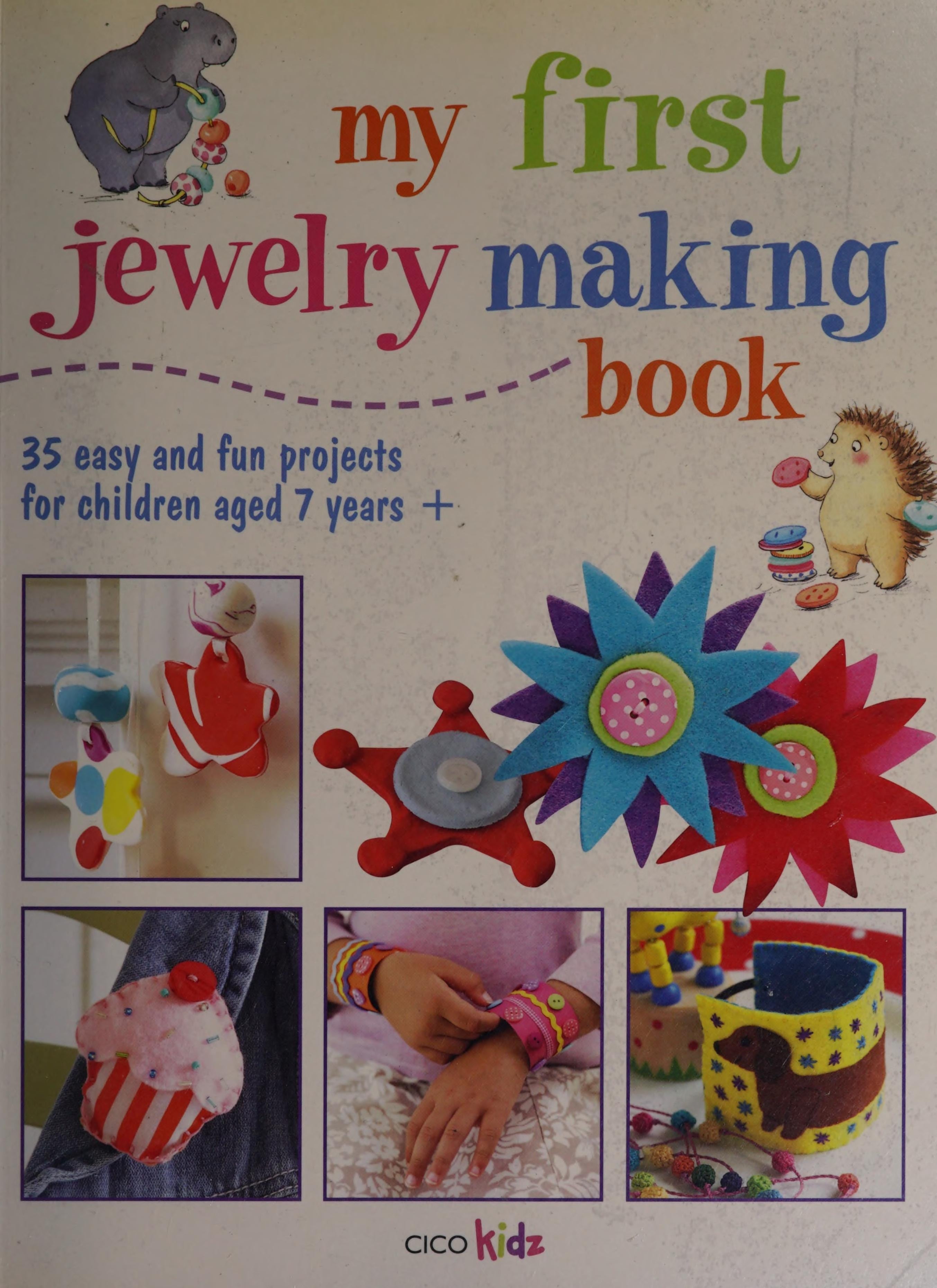 My First Jewelry Making Book 35 easy and fun projects for children aged 7 years +