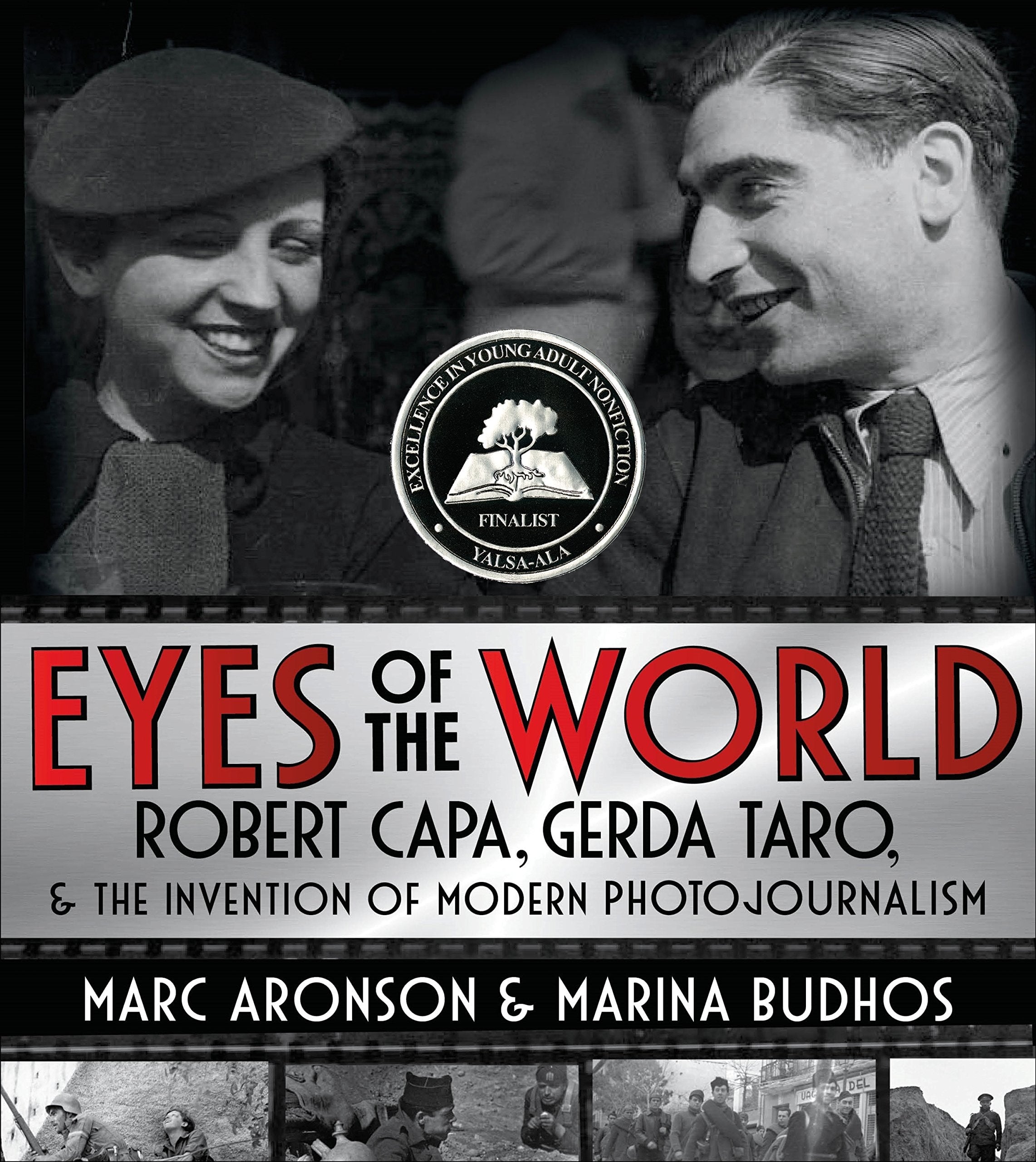 Eyes of the World Robert Capa, Gerda Taro, and the Invention of Modern Photojournalism