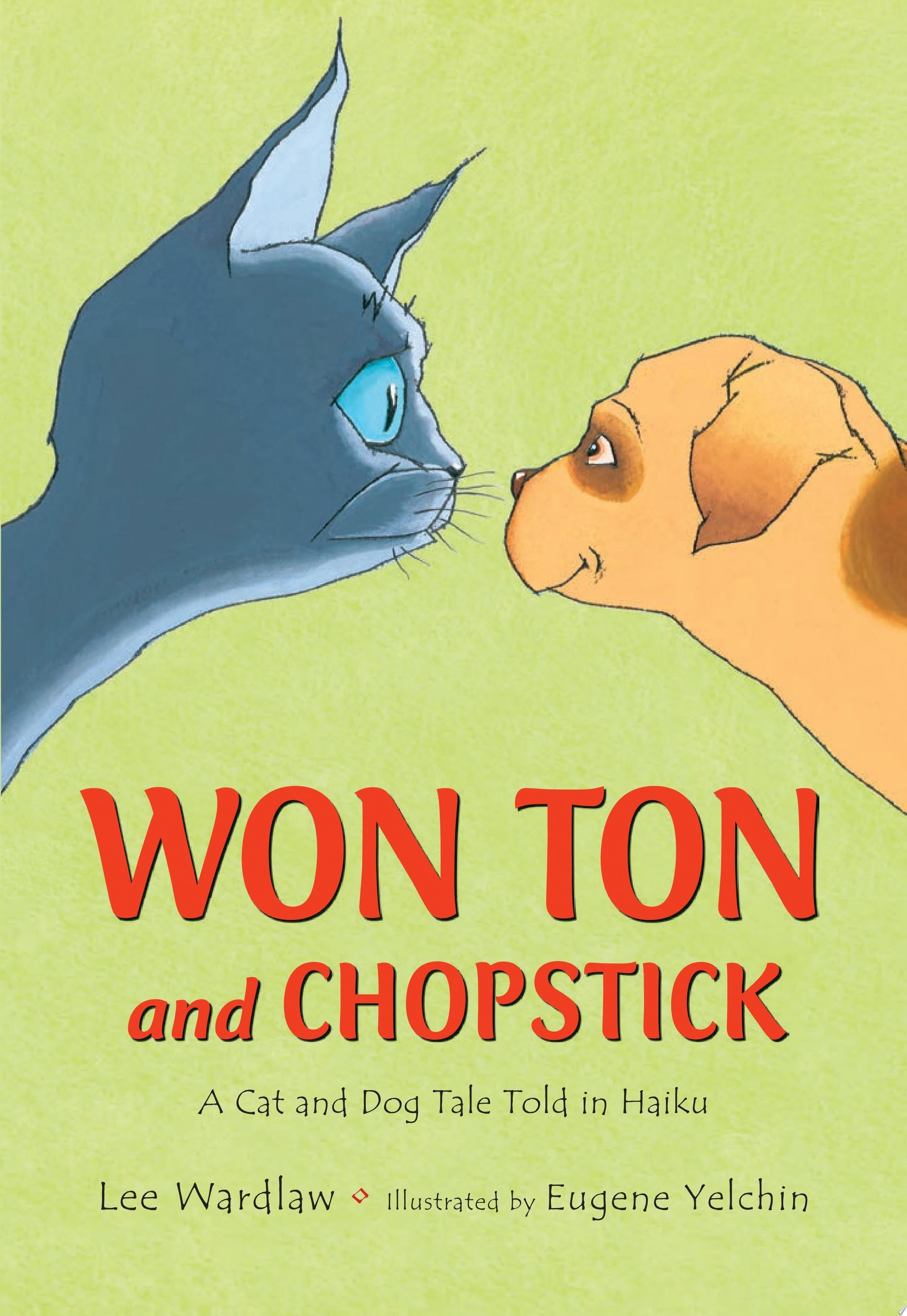 Won Ton and Chopstick A Cat and Dog Tale Told in Haiku