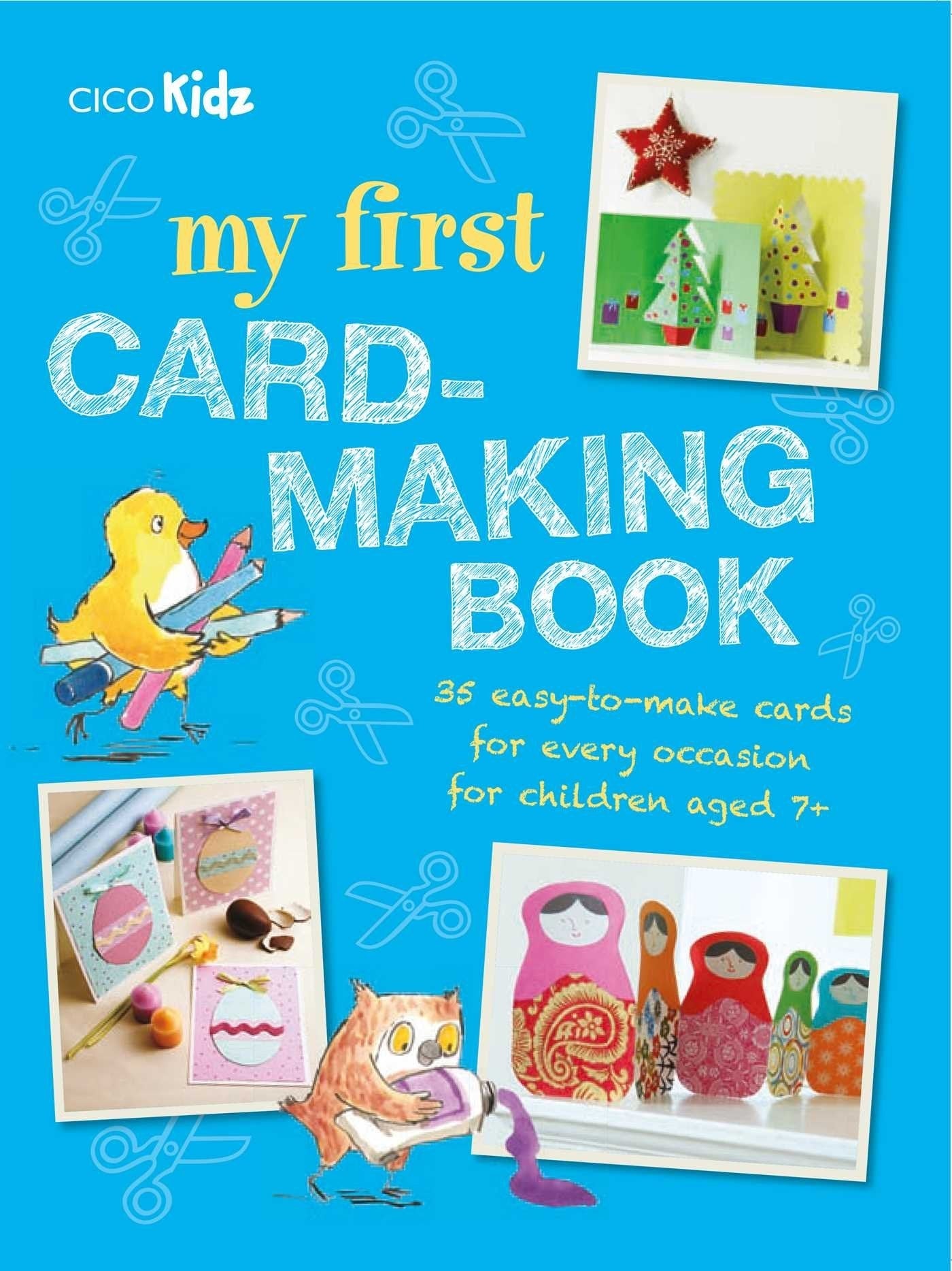 My First Card-Making Book 35 easy-to-make cards for every occasion for children aged 7+