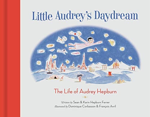 Little Audrey's Daydream The Life of Audrey Hepburn