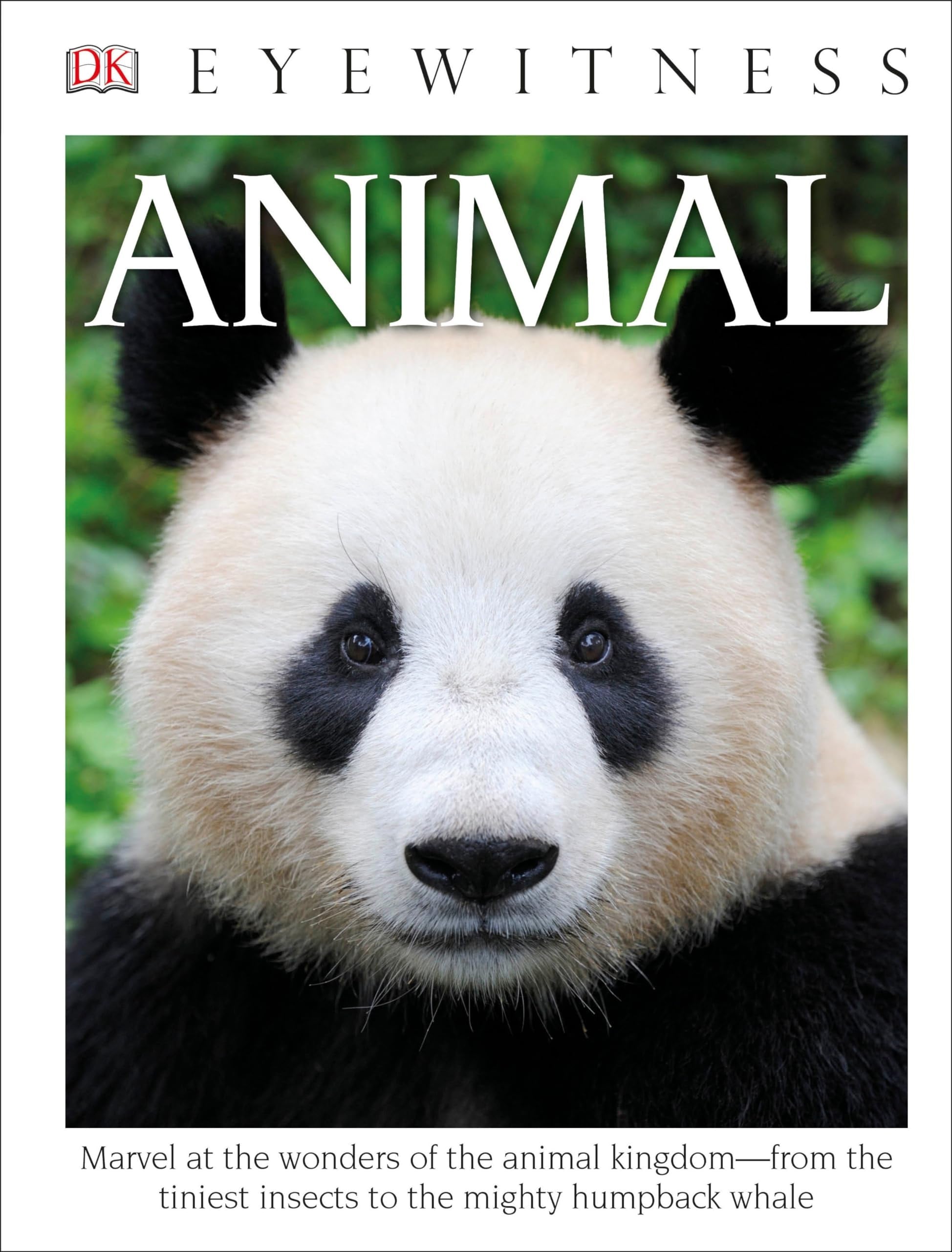 DK Eyewitness Books: Animal Marvel at the Wonders of the Animal Kingdom—from the Tiniest Insects to the Migh