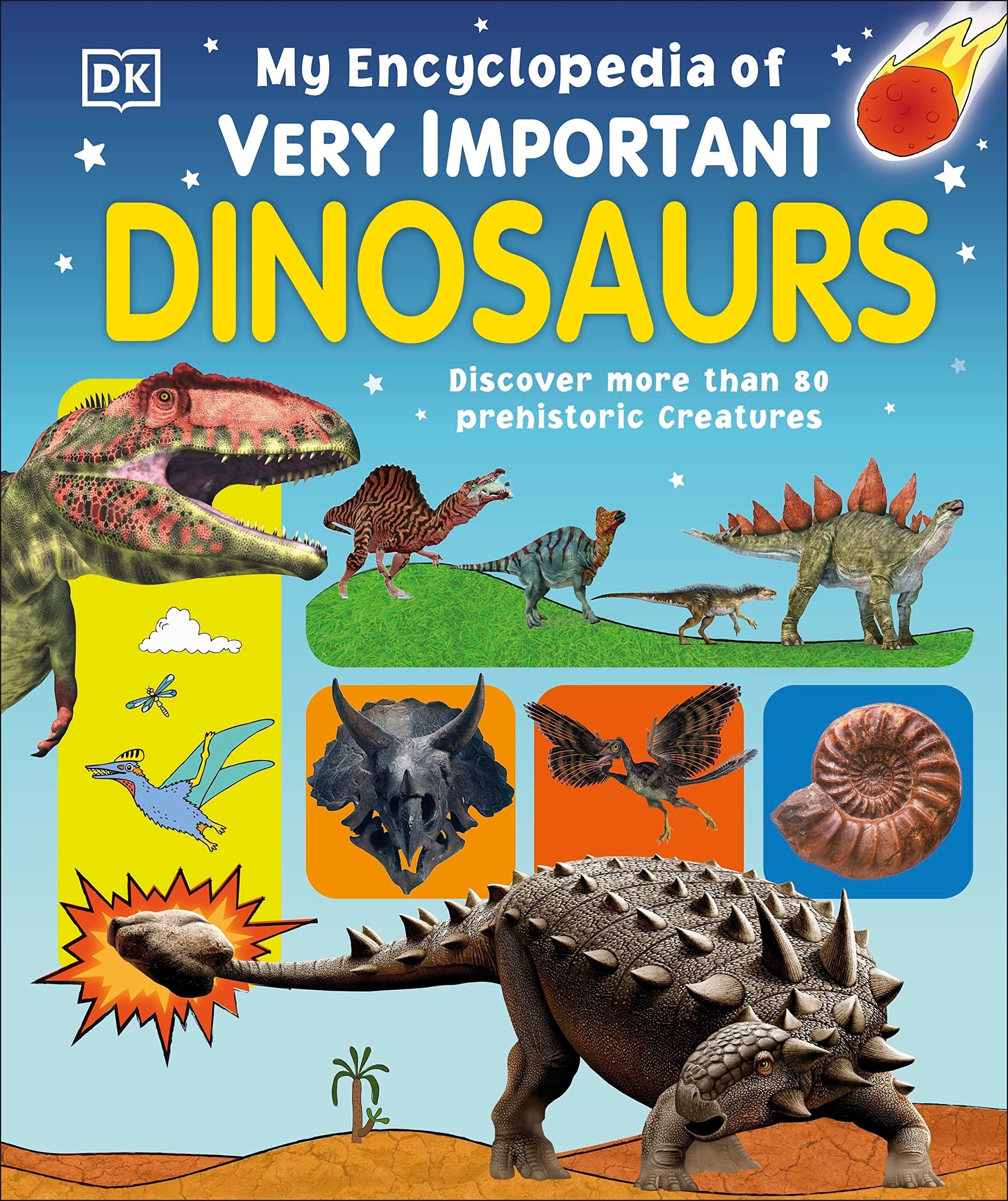 My Encyclopedia of Very Important Dinosaurs Discover more than 80 Prehistoric Creatures