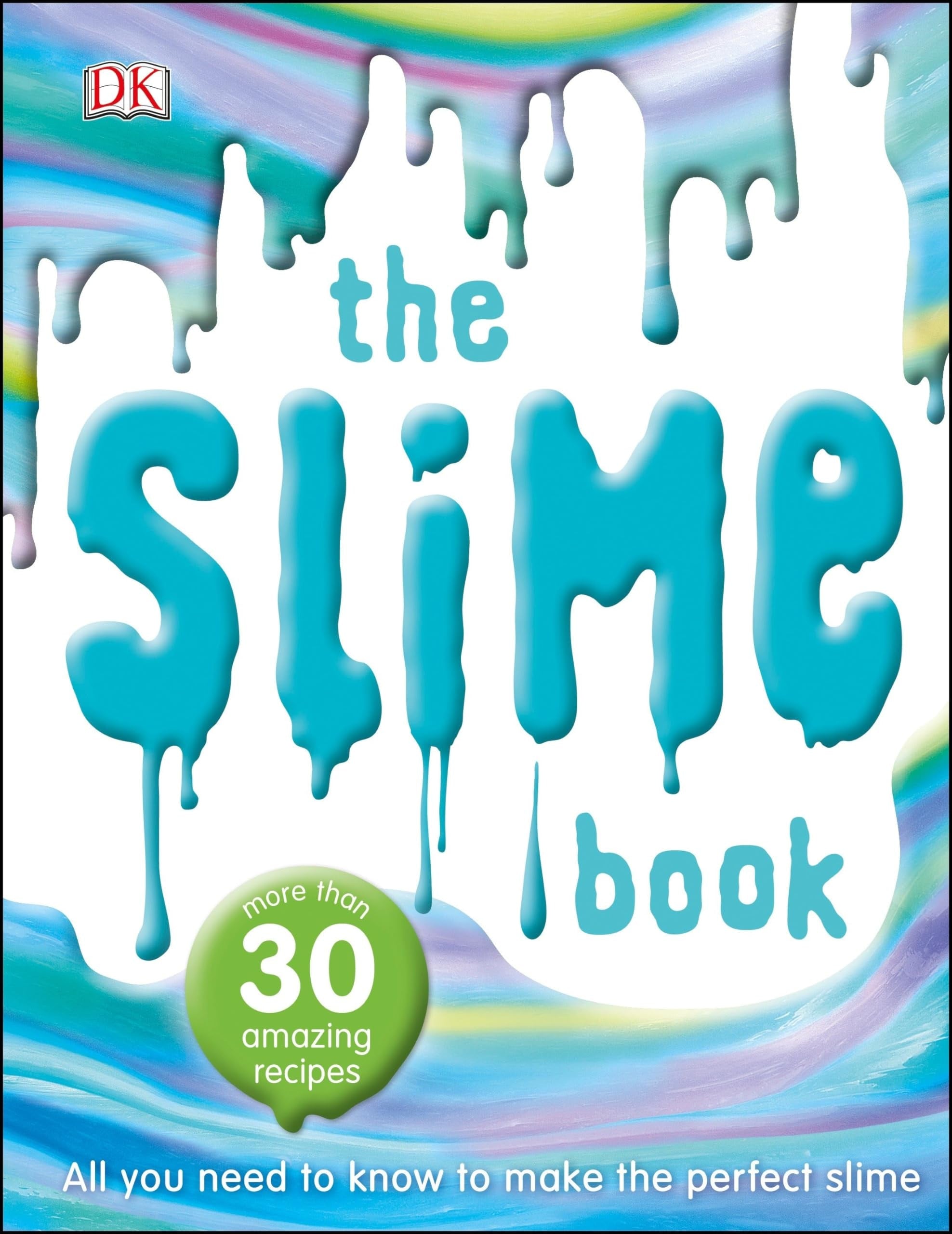 The Slime Book All You Need to Know to Make the Perfect Slime