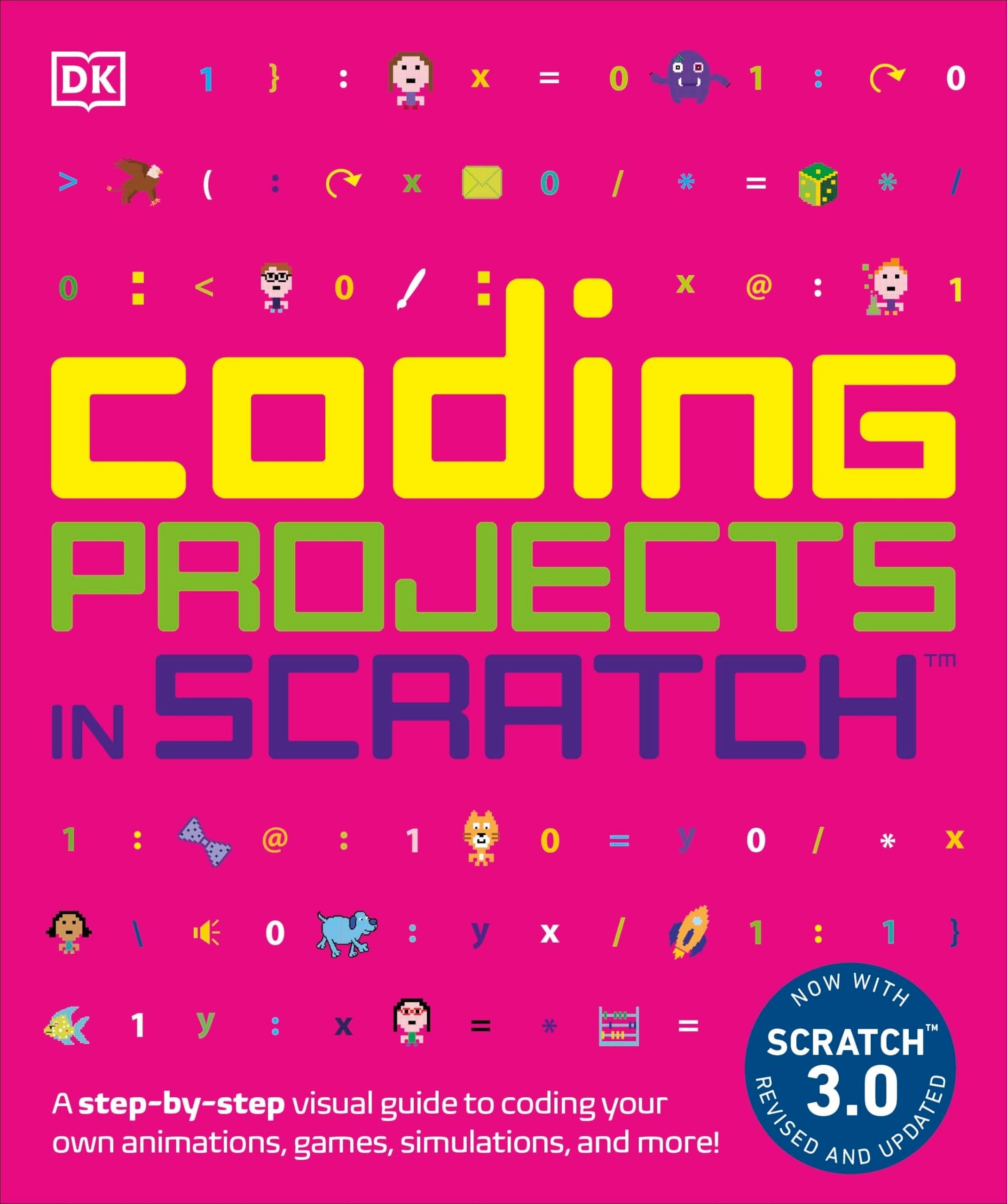 Coding Projects in Scratch A Step-by-Step Visual Guide to Coding Your Own Animations, Games, Simulations, a