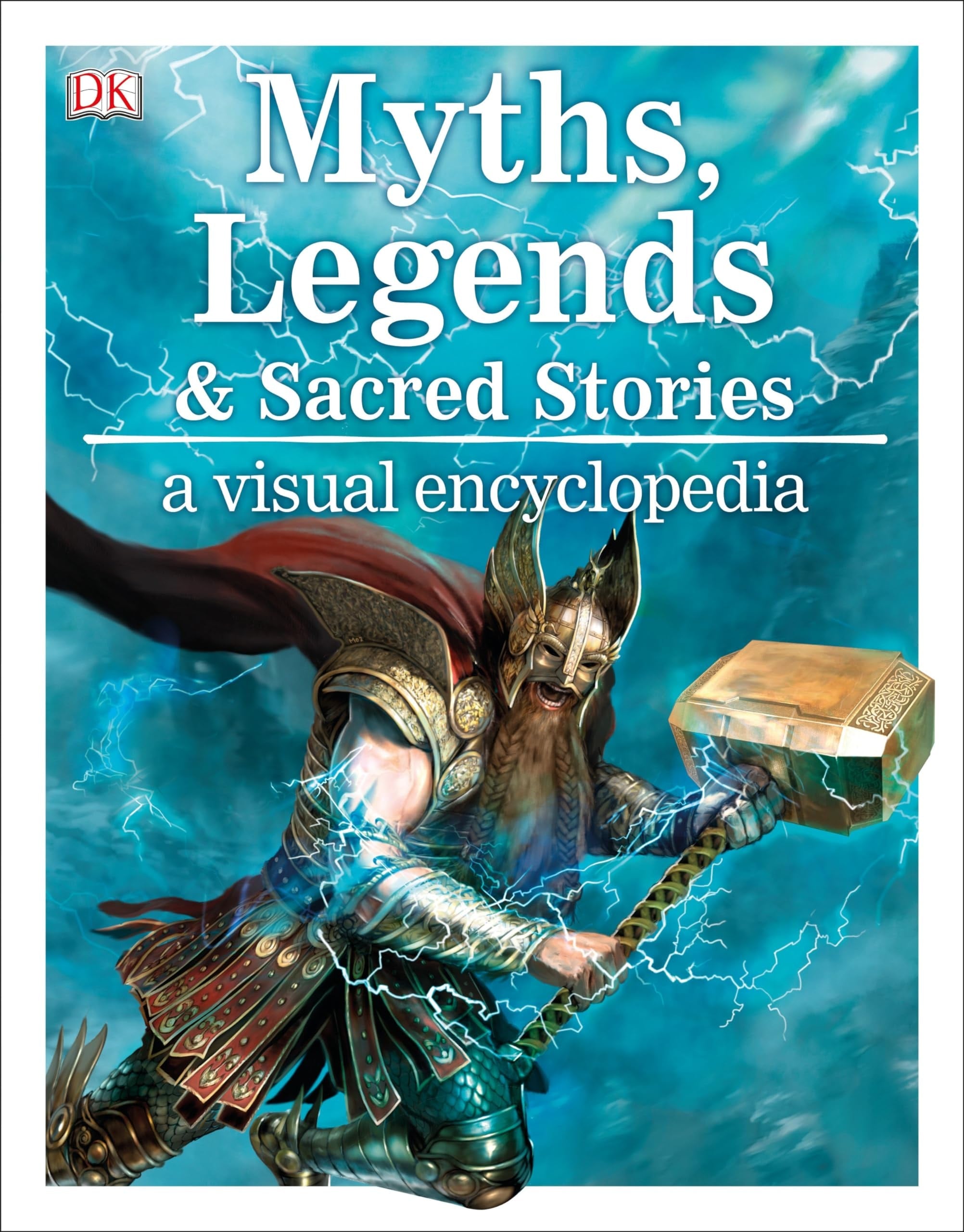 Myths, Legends, and Sacred Stories A Visual Encyclopedia