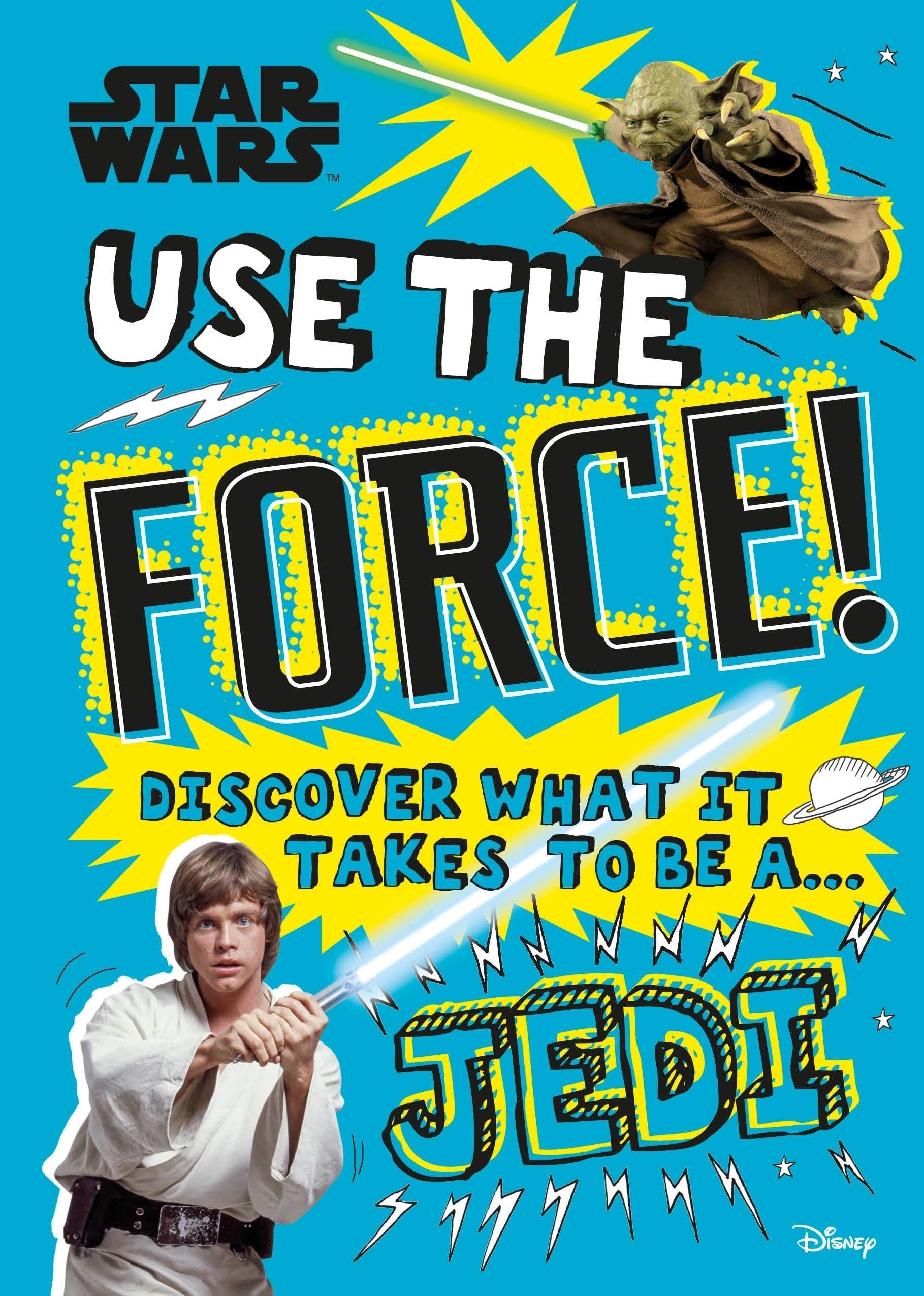 Star Wars Use the Force! Discover What It Takes to Be a Jedi (Library Edition)