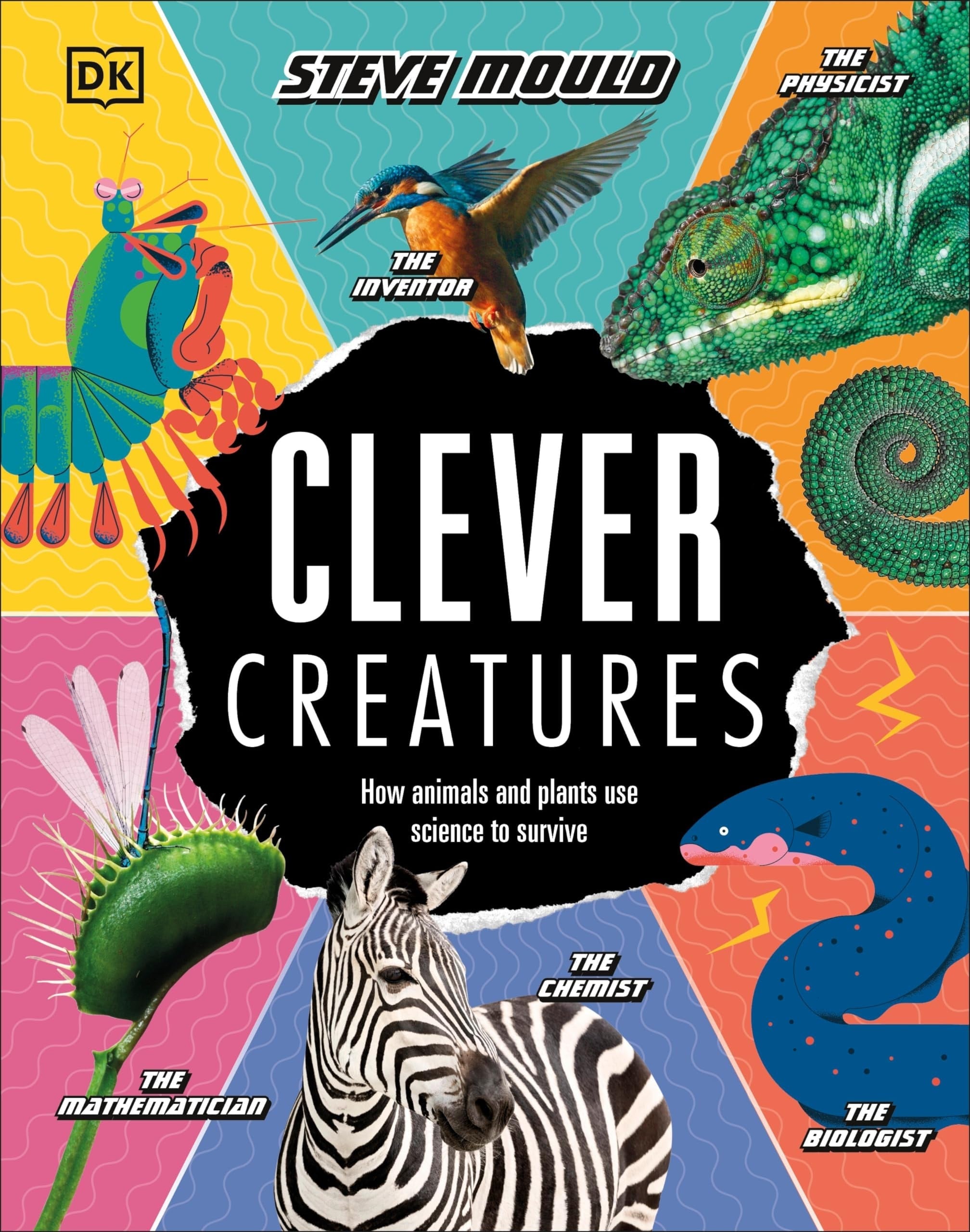 Clever Creatures How Animals and Plants Use Science to Survive