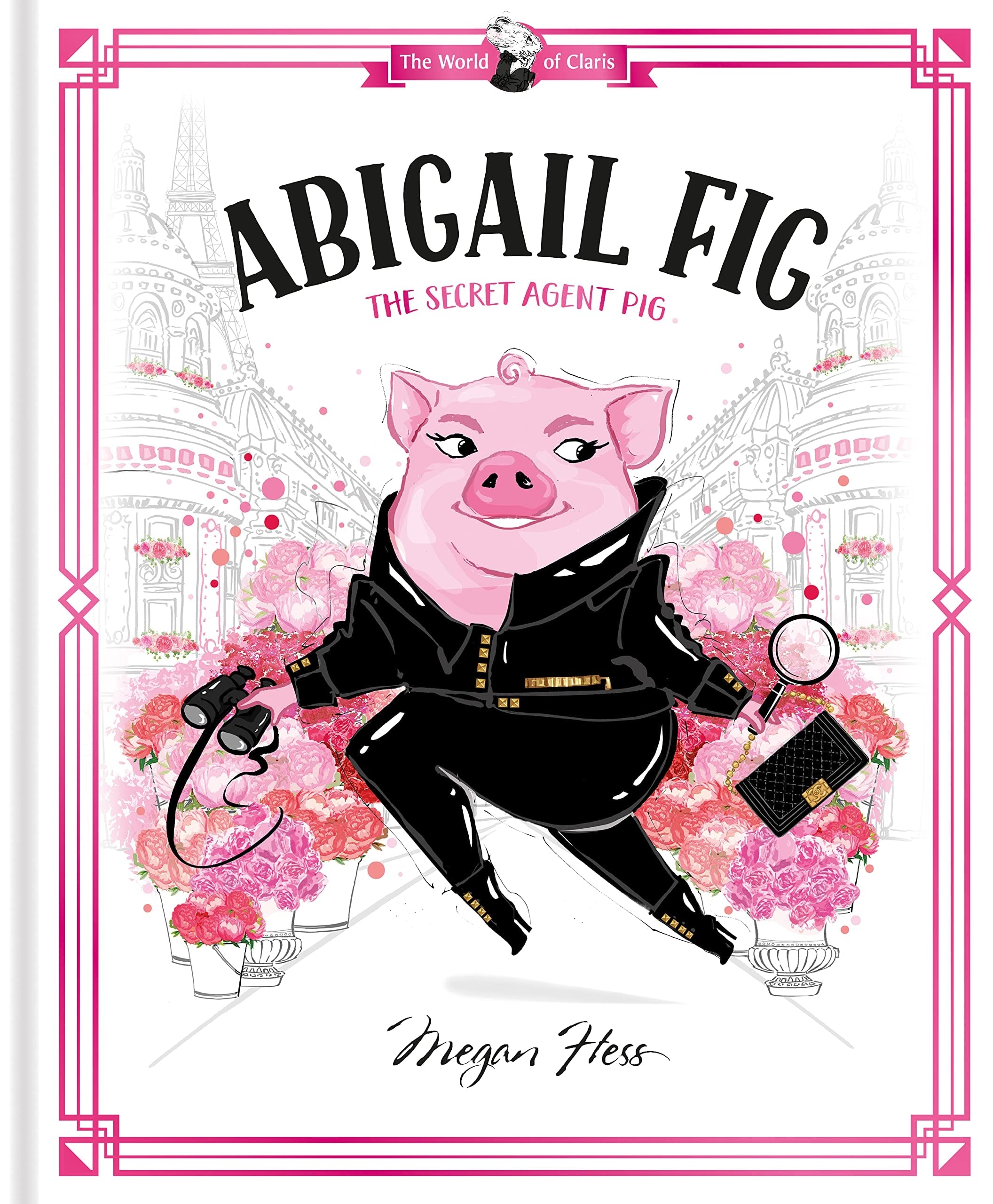 Abigail Fig: the Secret Agent Pig World of Claris #2