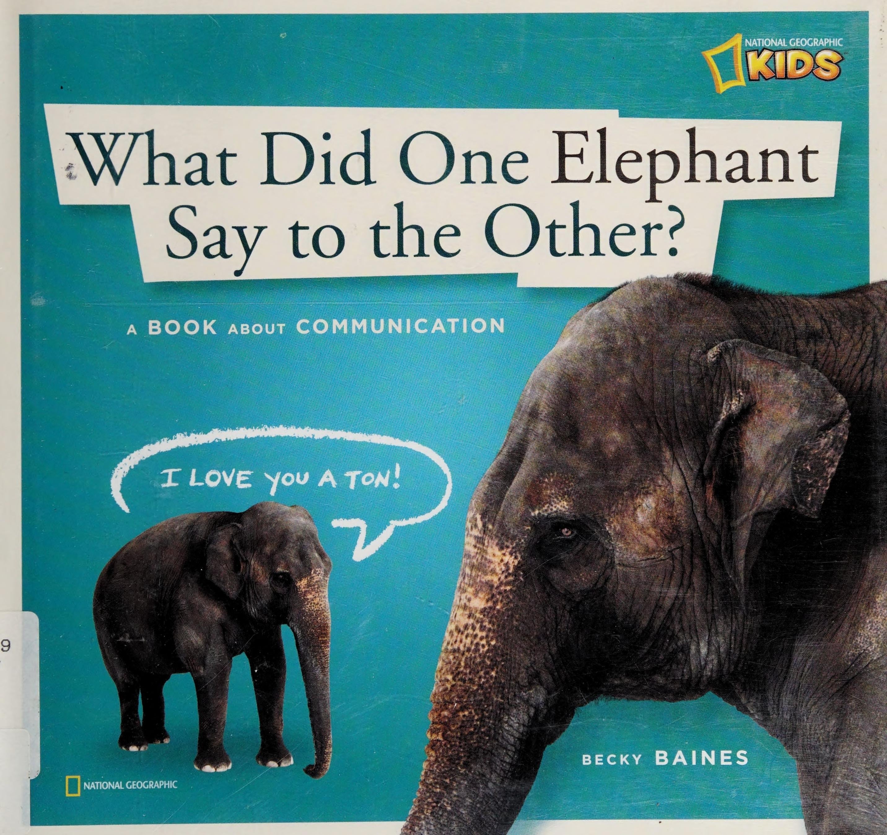 What Did One Elephant Say to the Other? A Book about Communication