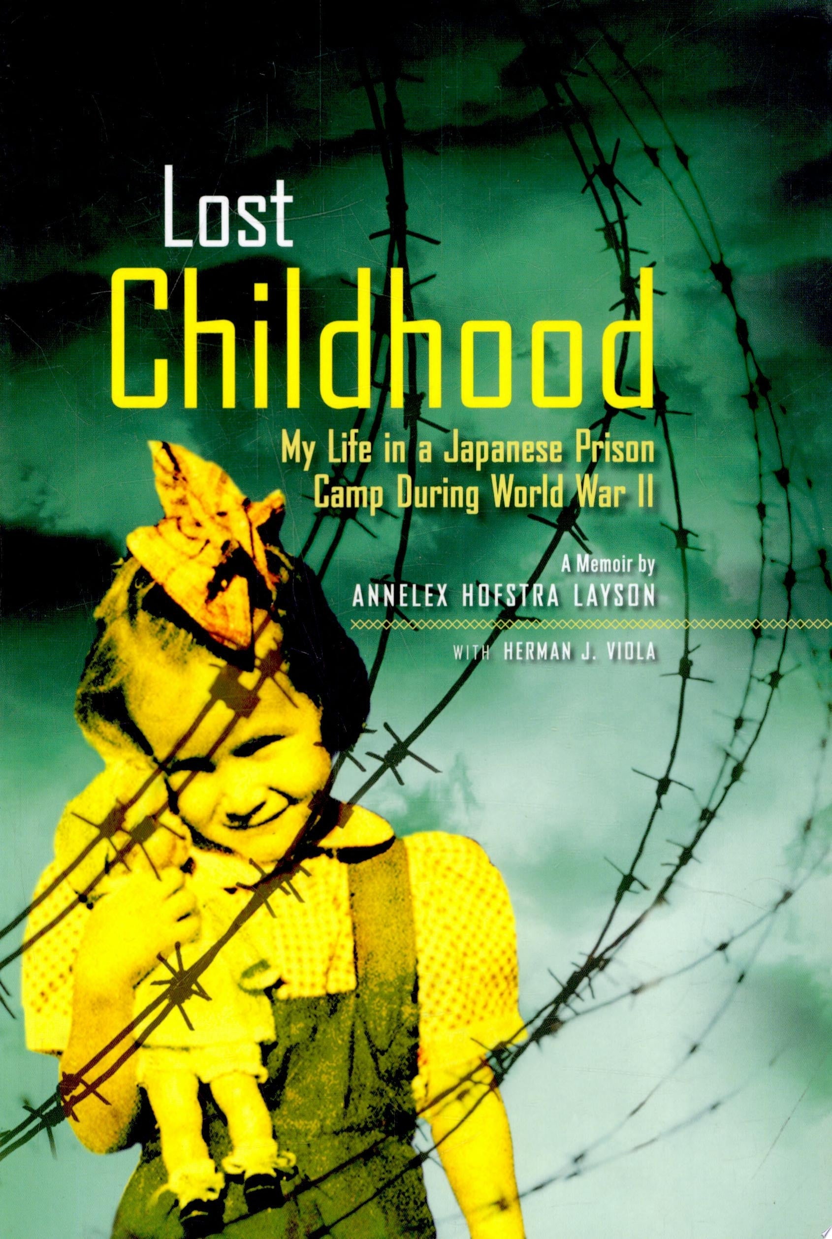 Lost Childhood My Life in a Japanese Prison Camp During World War II : a Memoir
