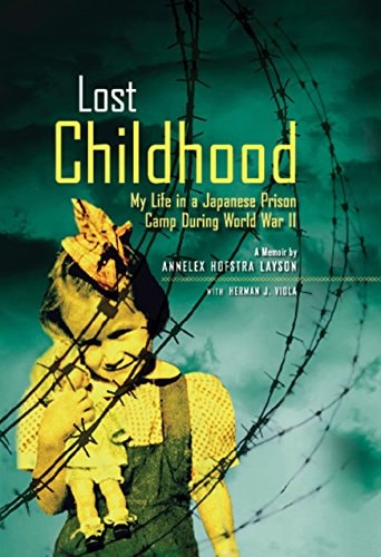 Lost Childhood My Life in a Japanese Prison Camp During World War II : a Memoir