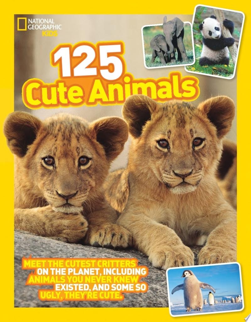 125 Cute Animals Meet the Cutest Critters on the Planet, Including Animals You Never Knew Existed, and Some So Ugly They're Cute
