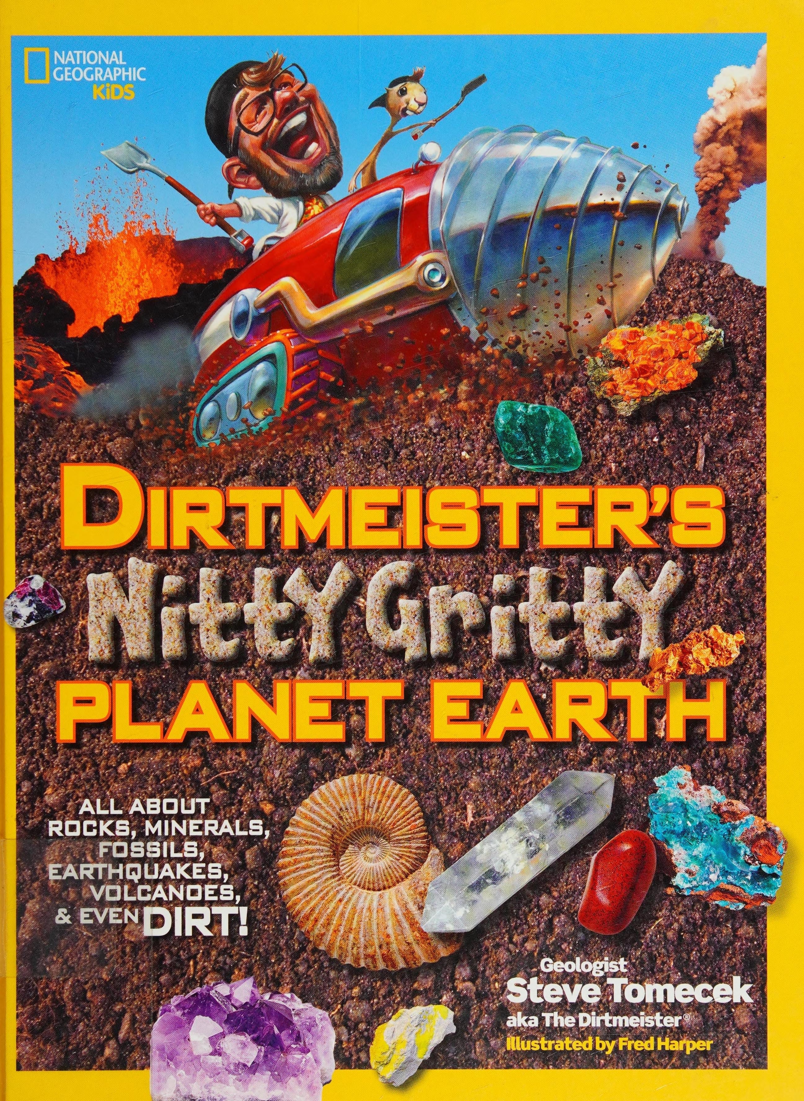 Dirtmeister's Nitty Gritty Planet Earth All about Rocks, Minerals, Fossils, Earthquakes, Volcanoes, and Even Dirt!