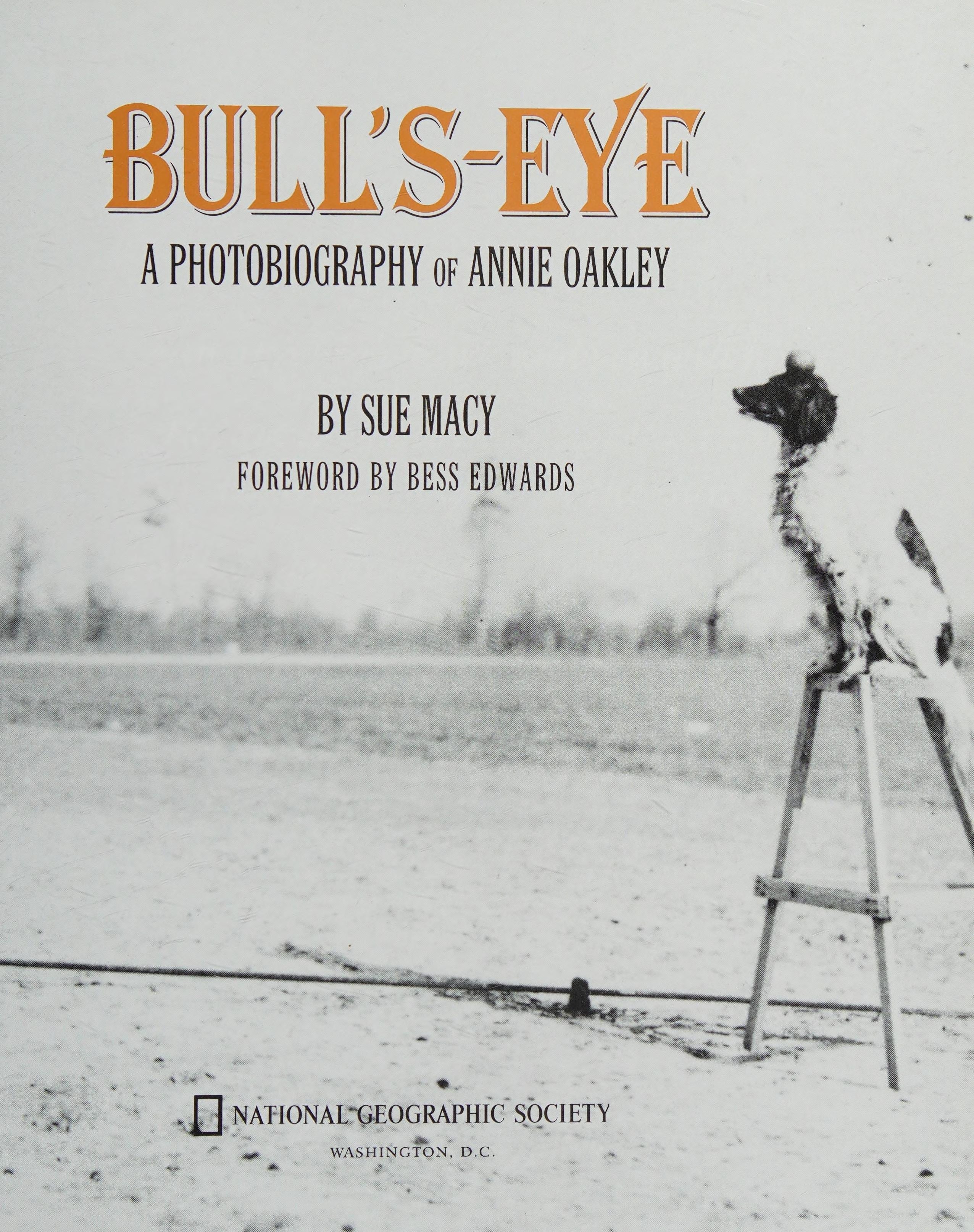 Bulls-eye A Photobiography of Annie Oakley