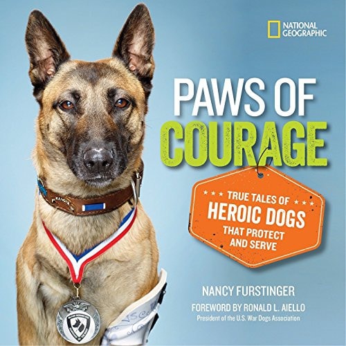Paws of Courage True Tales of Heroic Dogs That Protect and Serve
