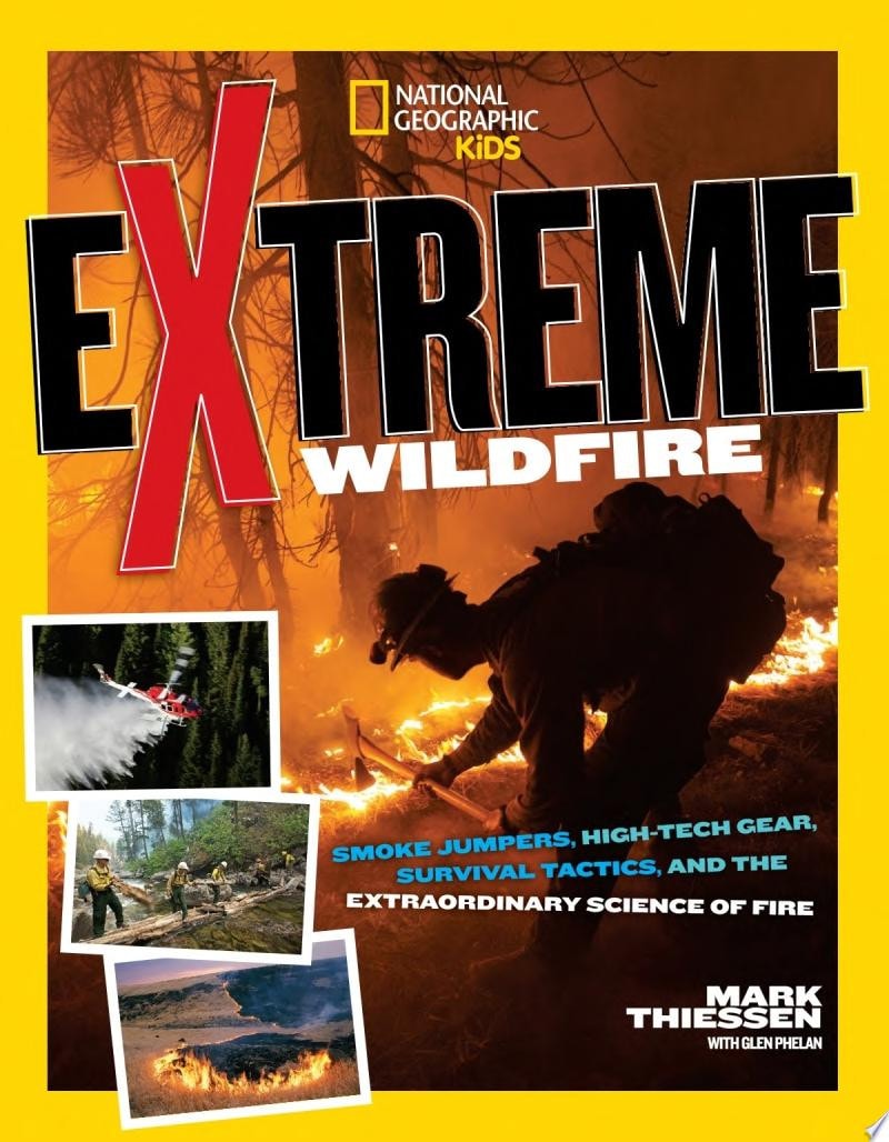 Extreme Wildfire Smoke Jumpers, High-Tech Gear, Survival Tactics, and the Extraordinary Science of Fire
