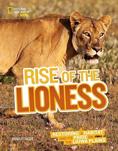 Rise of the Lioness Restoring a Habitat and Its Pride on the Liuwa Plains