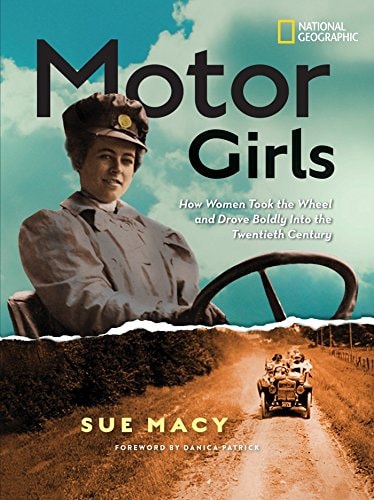 Motor Girls How Women Took the Wheel and Drove Boldly Into the Twentieth Century