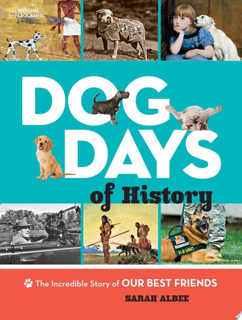 Dog Days of History The Incredible Story of Our Best Friends
