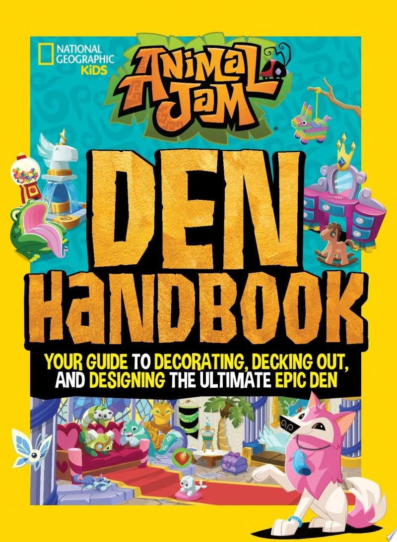 Animal Jam: Den Handbook Your guide to decorating, decking out, and designing the ultimate Epic Den
