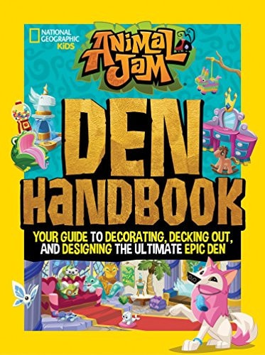 Animal Jam: Den Handbook Your Guide to Decorating, Decking Out, and Designing the Ultimate Epic Den