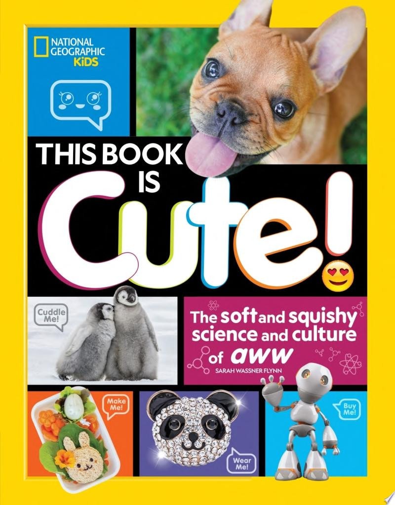 This Book Is Cute The Soft and Squishy Science and Culture of Aww