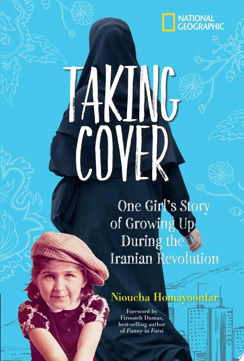 Taking Cover One Girl's Story of Growing Up During the Iranian Revolution