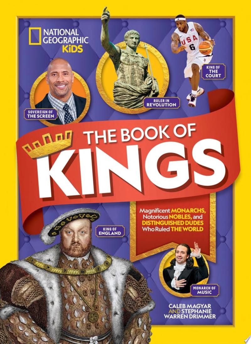 The Book of Kings Magnificent Monarchs, Notorious Nobles, and Distinguished Dudes Who Ruled the World
