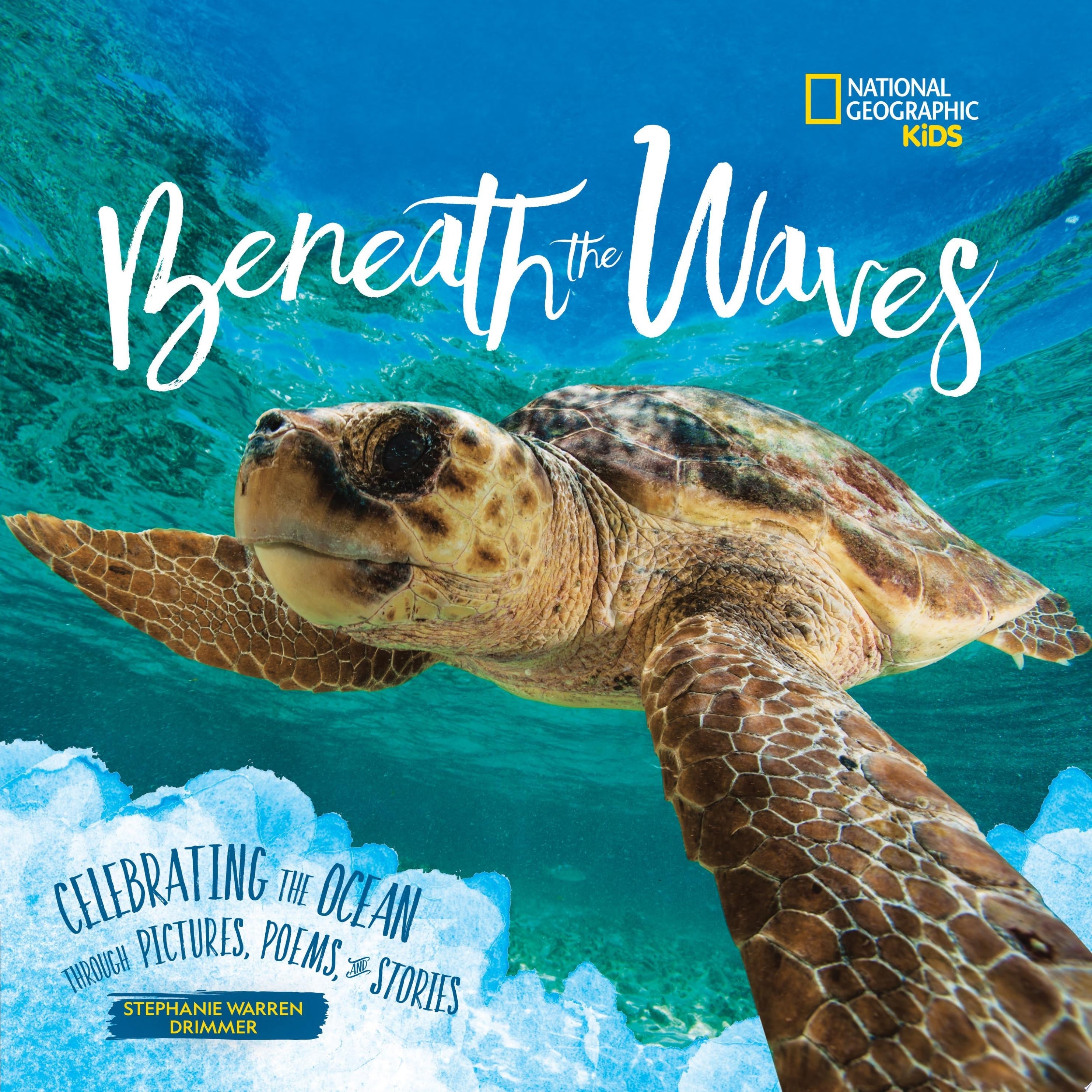 Beneath the Waves Celebrating the Ocean Through Pictures, Poems, and Stories