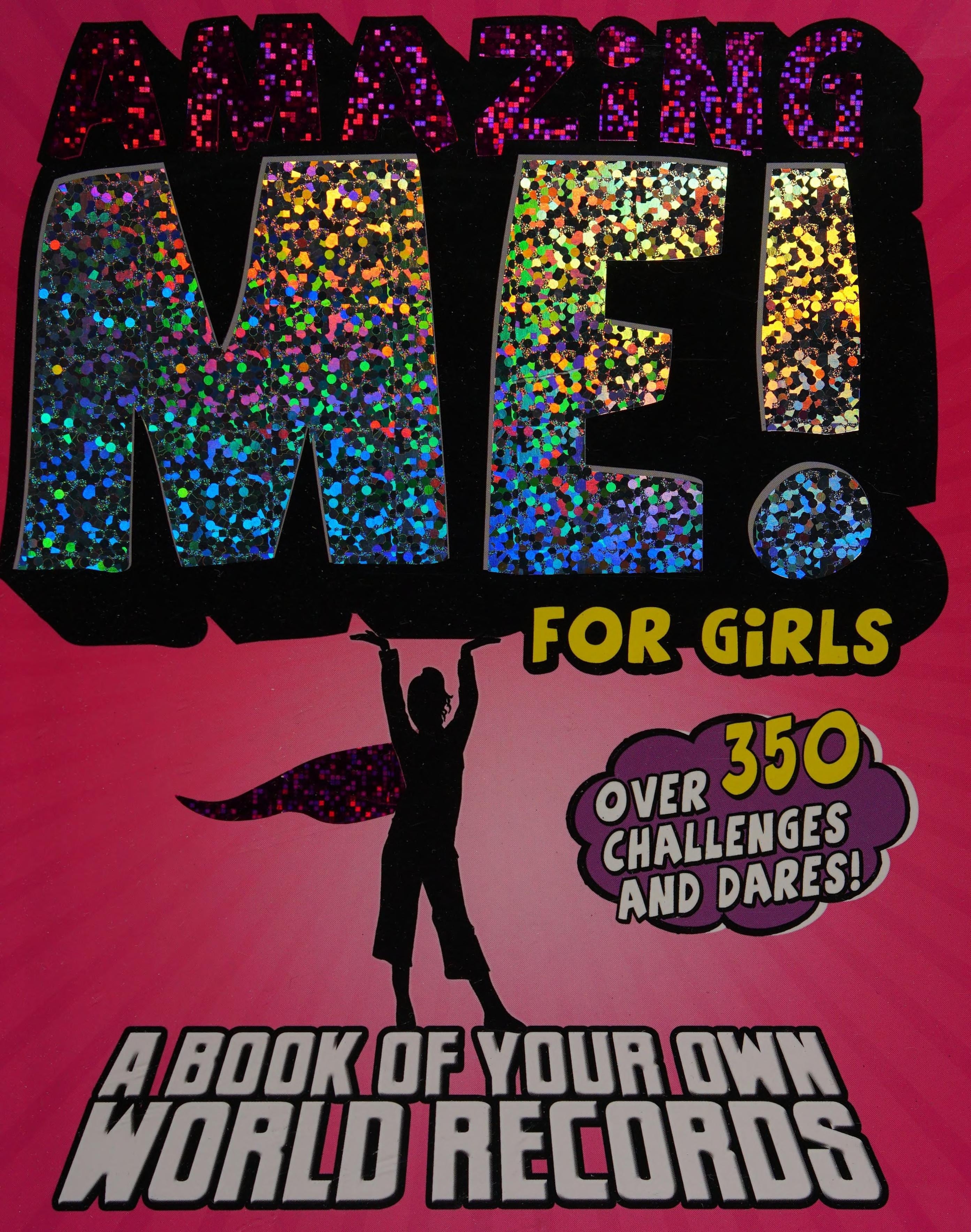 Amazing Me! For Girls A Book of Your Own World Records