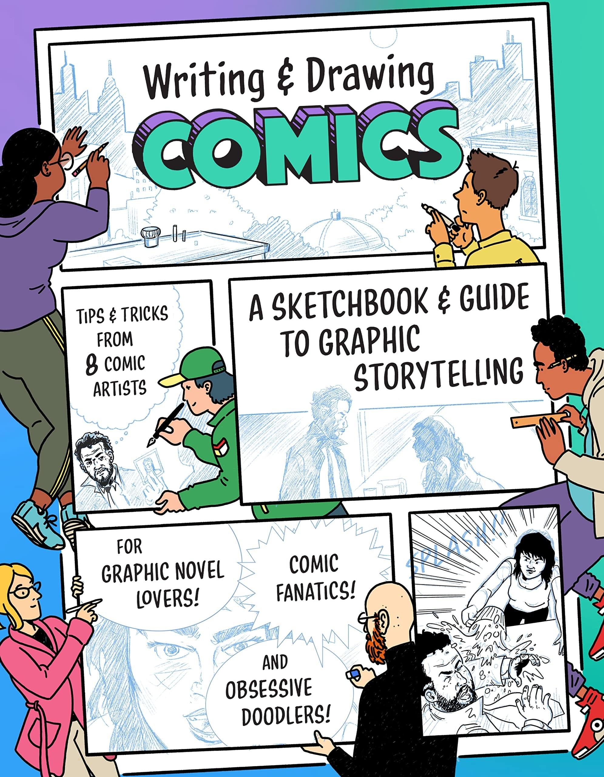 Writing and Drawing Comics A Sketchbook and Guide to Graphic Storytelling