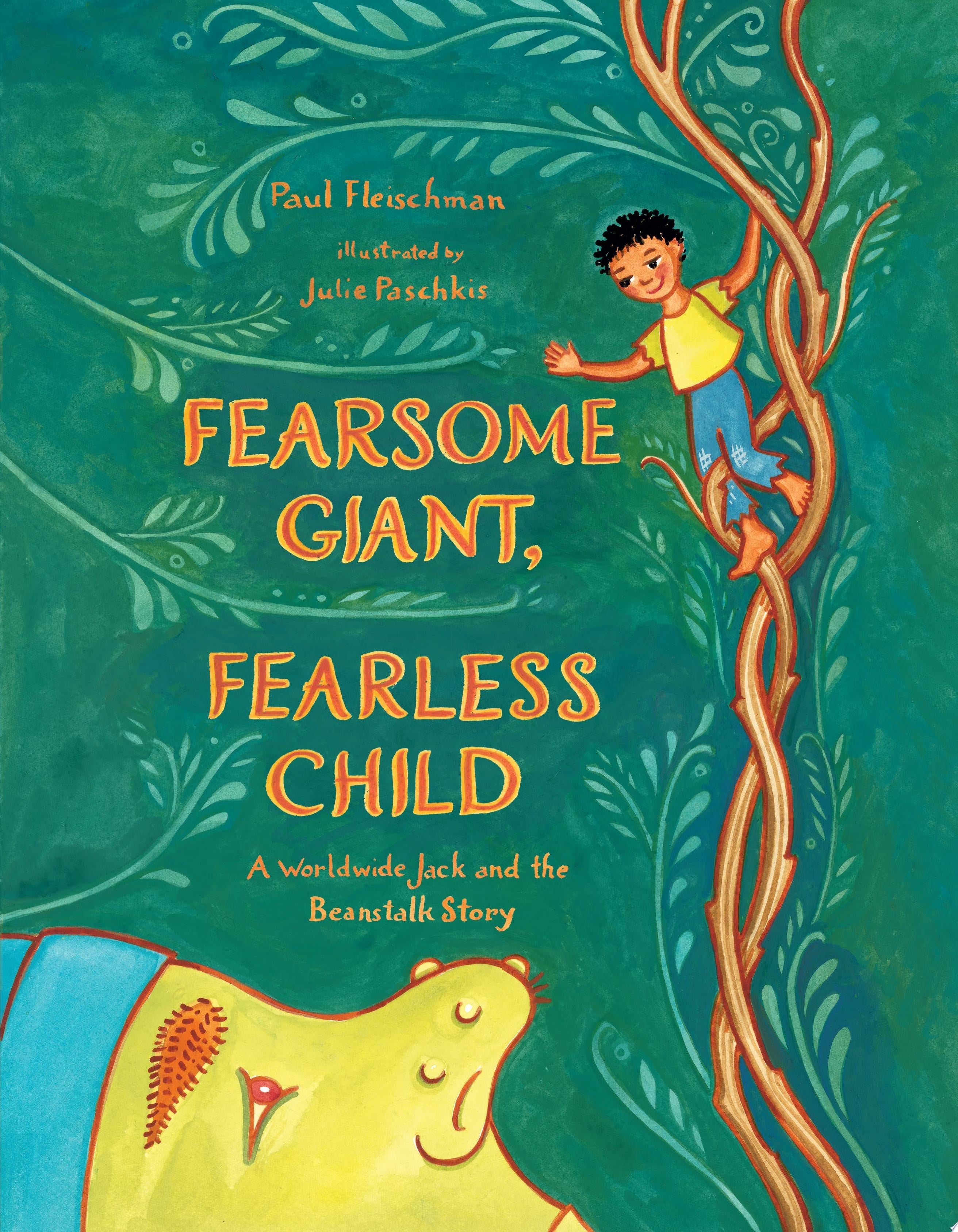 Fearsome Giant, Fearless Child A Worldwide Jack and the Beanstalk Story