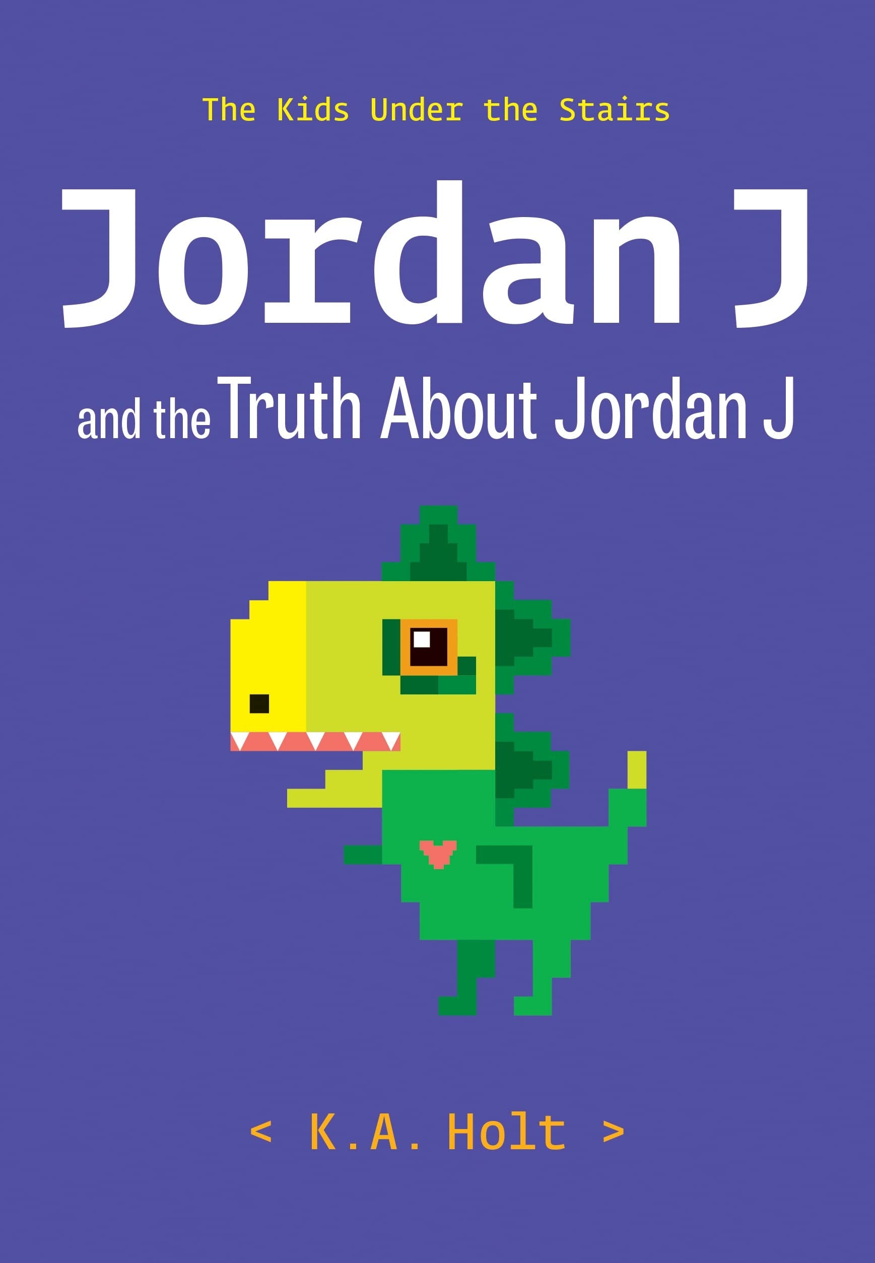 Jordan J and the Truth about Jordan J The Kids Under the Stairs