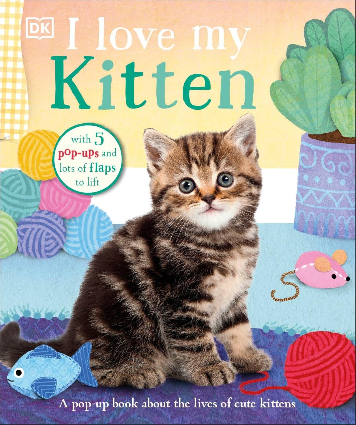 I Love My Kitten A Pop-Up Book About the Lives of Cute Kittens